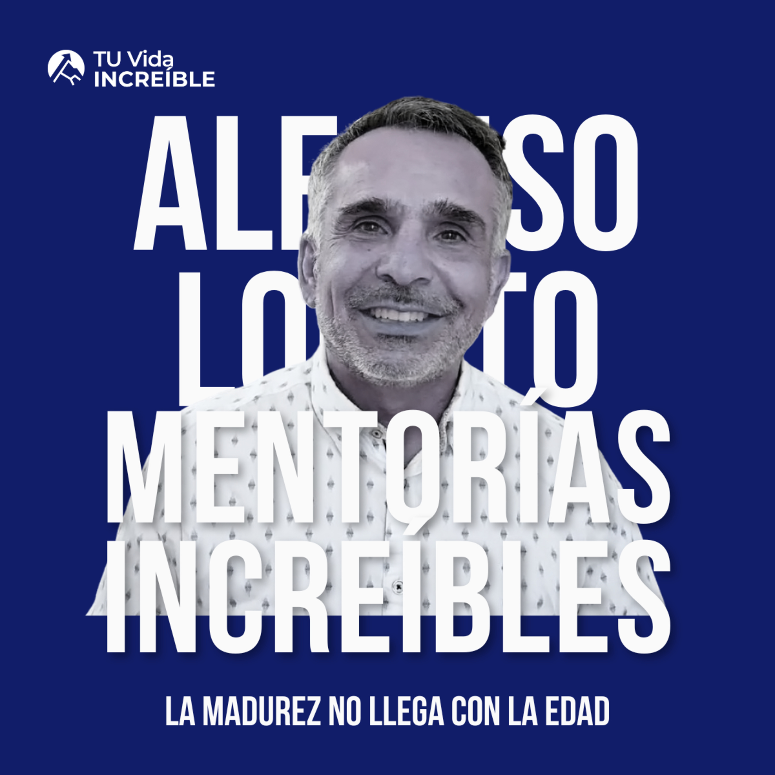 Vidas INCREÍBLES | Mentorías de Desarrollo Personal y Liderazgo con Alfonso Lobato