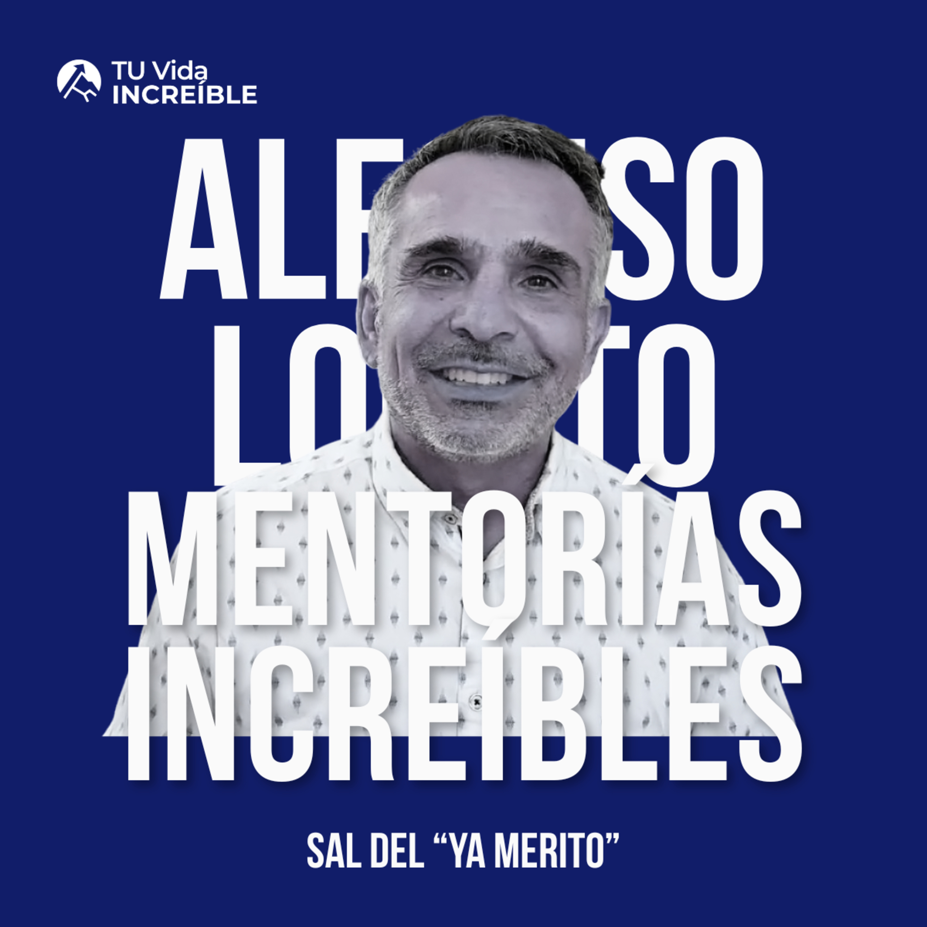 Vidas INCREÍBLES | Mentorías de Desarrollo Personal y Liderazgo con Alfonso Lobato