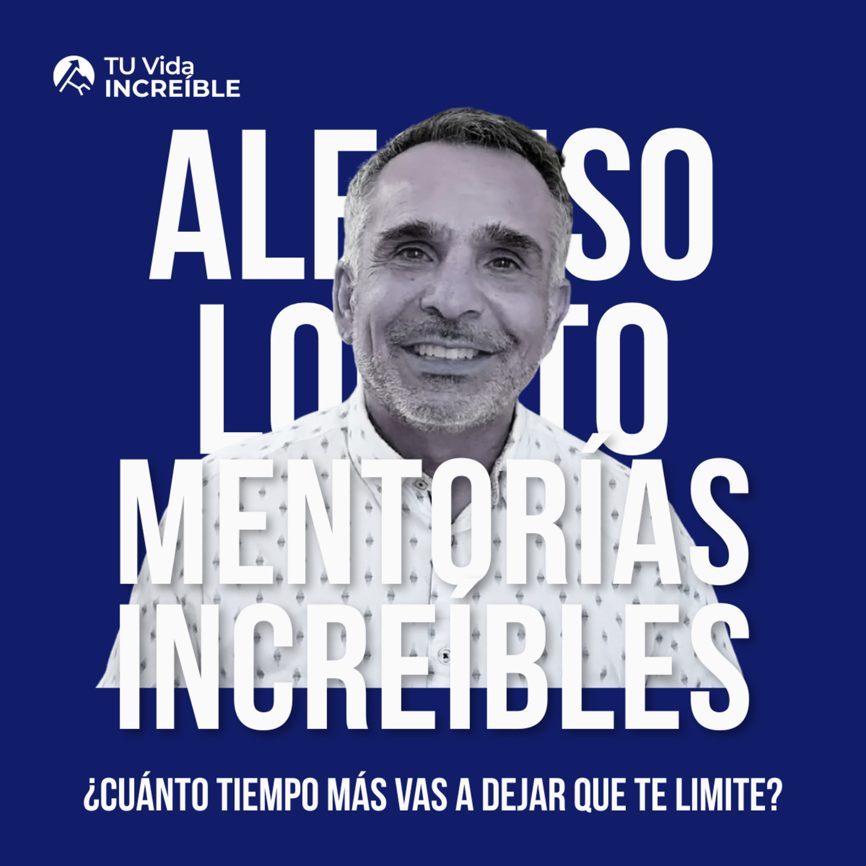Vidas INCREÍBLES | Mentorías de Desarrollo Personal y Liderazgo con Alfonso Lobato
