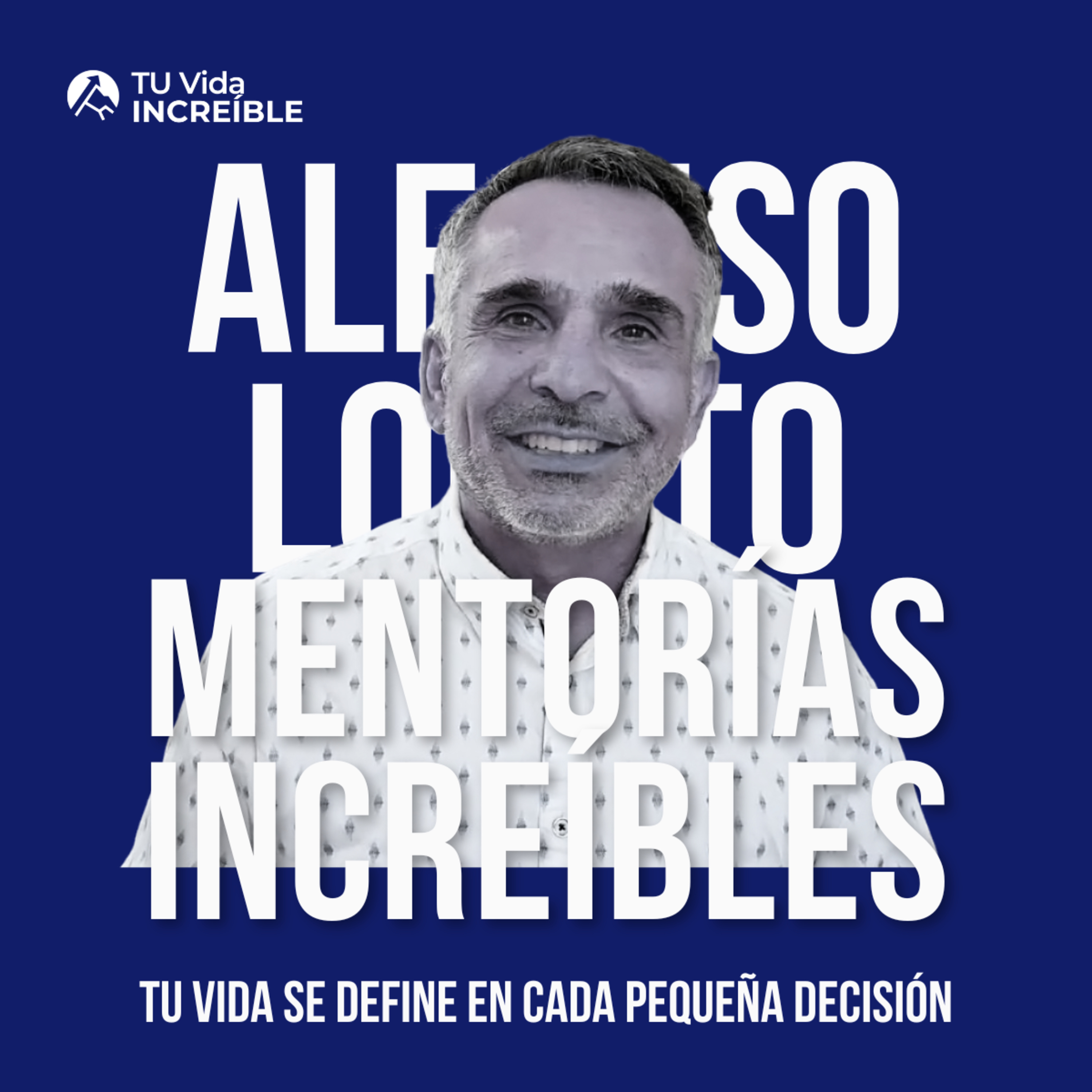 Vidas INCREÍBLES | Mentorías de Desarrollo Personal y Liderazgo con Alfonso Lobato