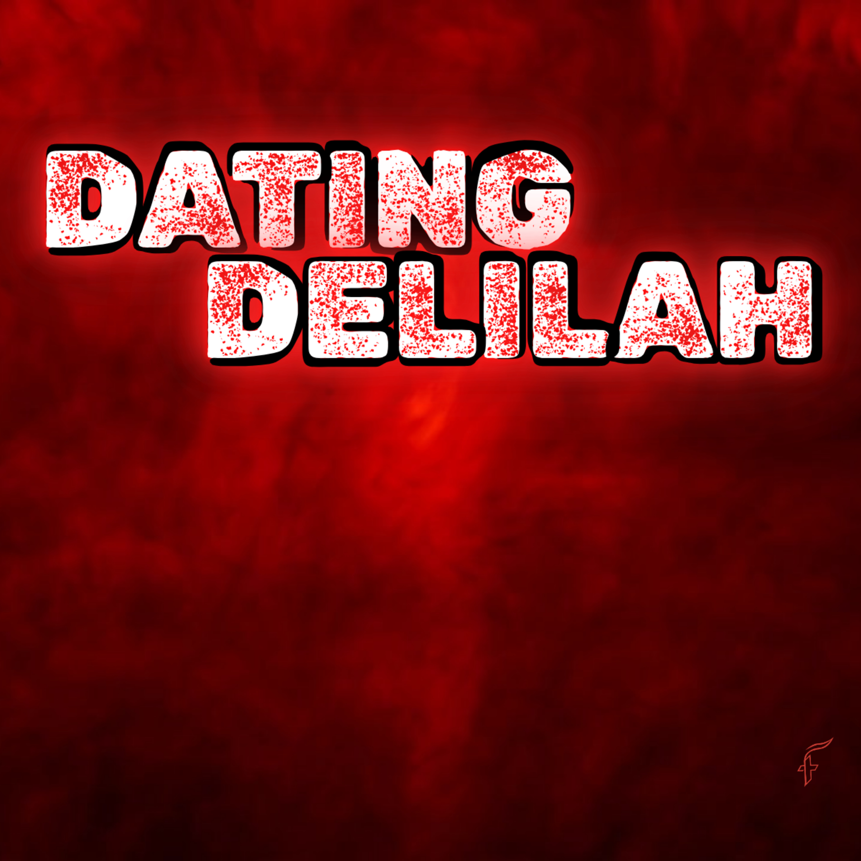 Dating Delilah, p1: The Call, The Command, & The Compromise (10/5/25)