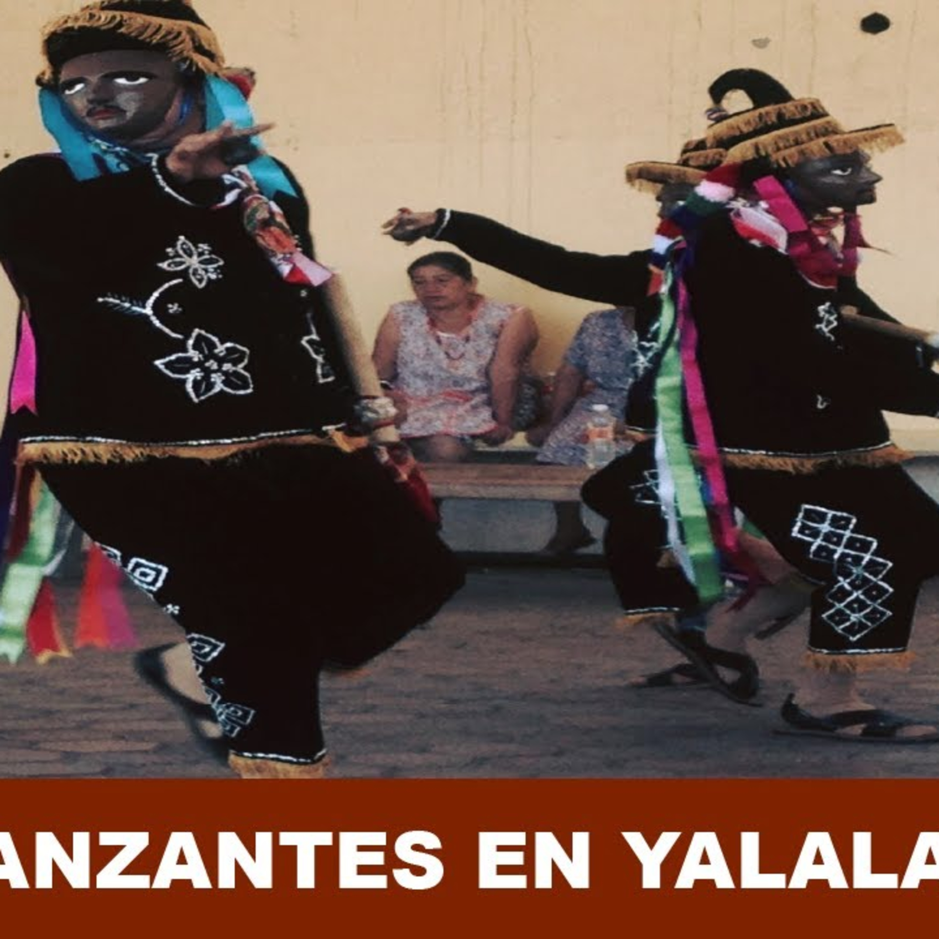Danzas de Yalalag Oaxaca y Danzantes Zapotecos
