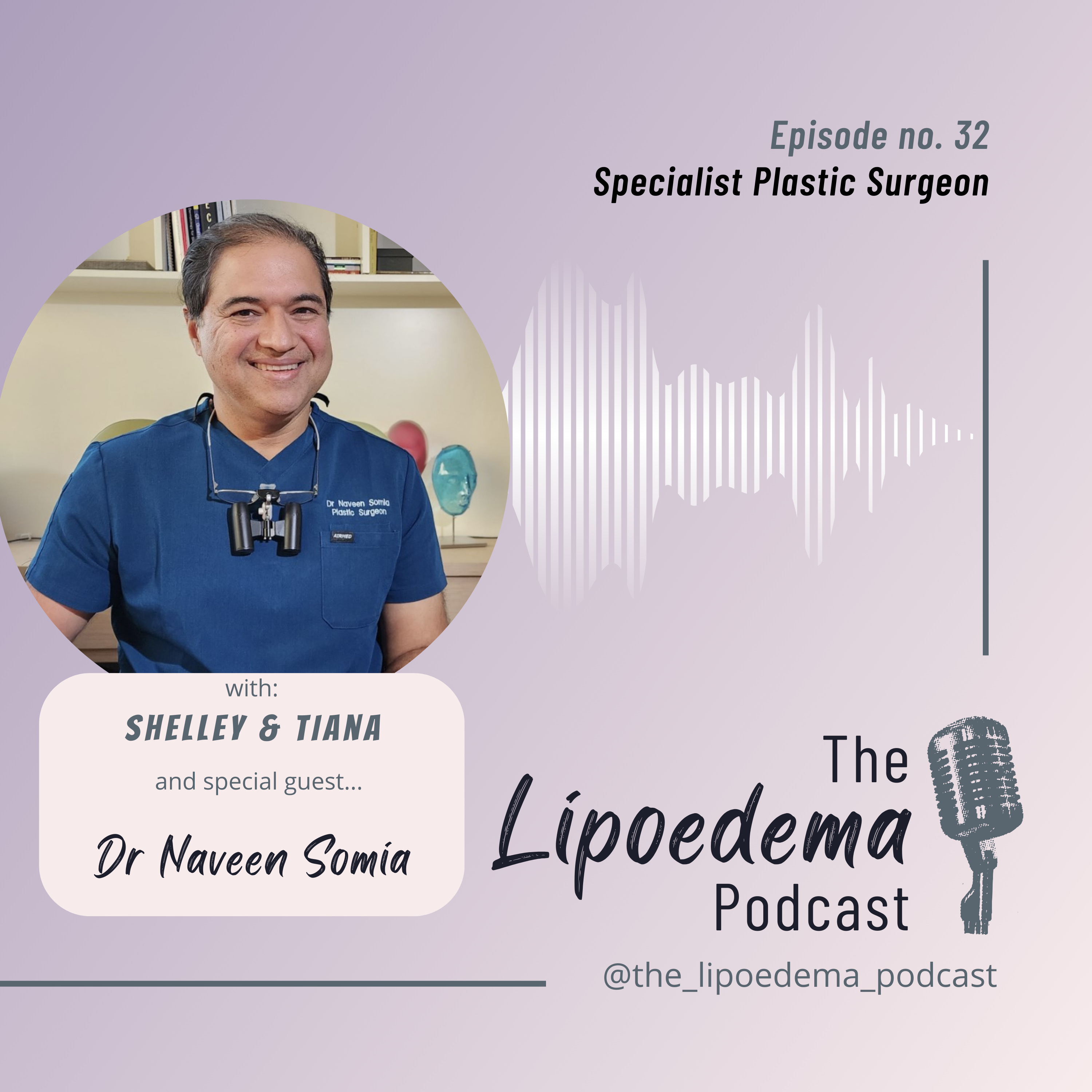 Episode 32 ~ Dr Naveen Somia Specialist Plastic Surgeon episode artwork