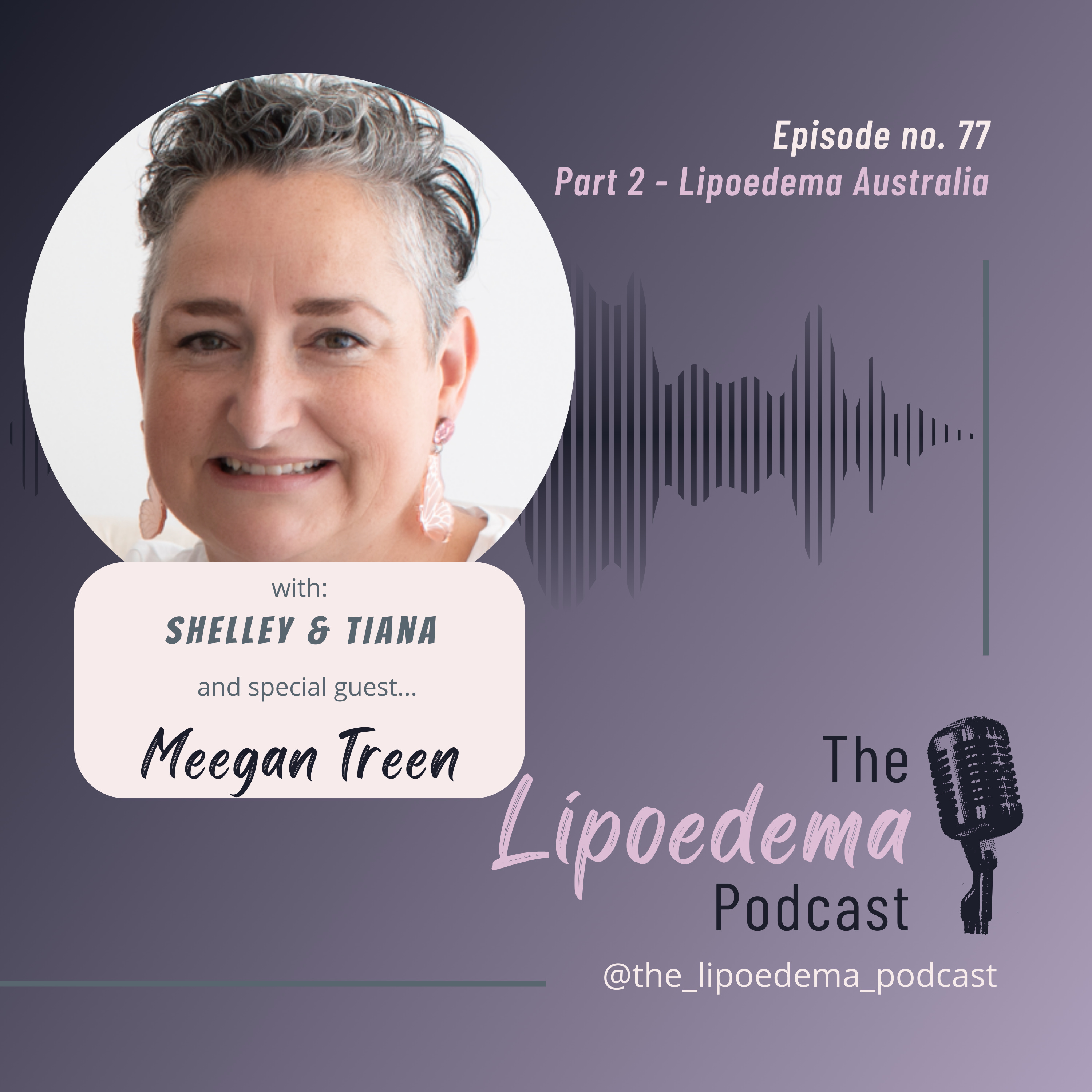 Ep 77 ~ Lipoedema Warrior and Lipoedema Australia Vice Chair Meegan Treen episode artwork