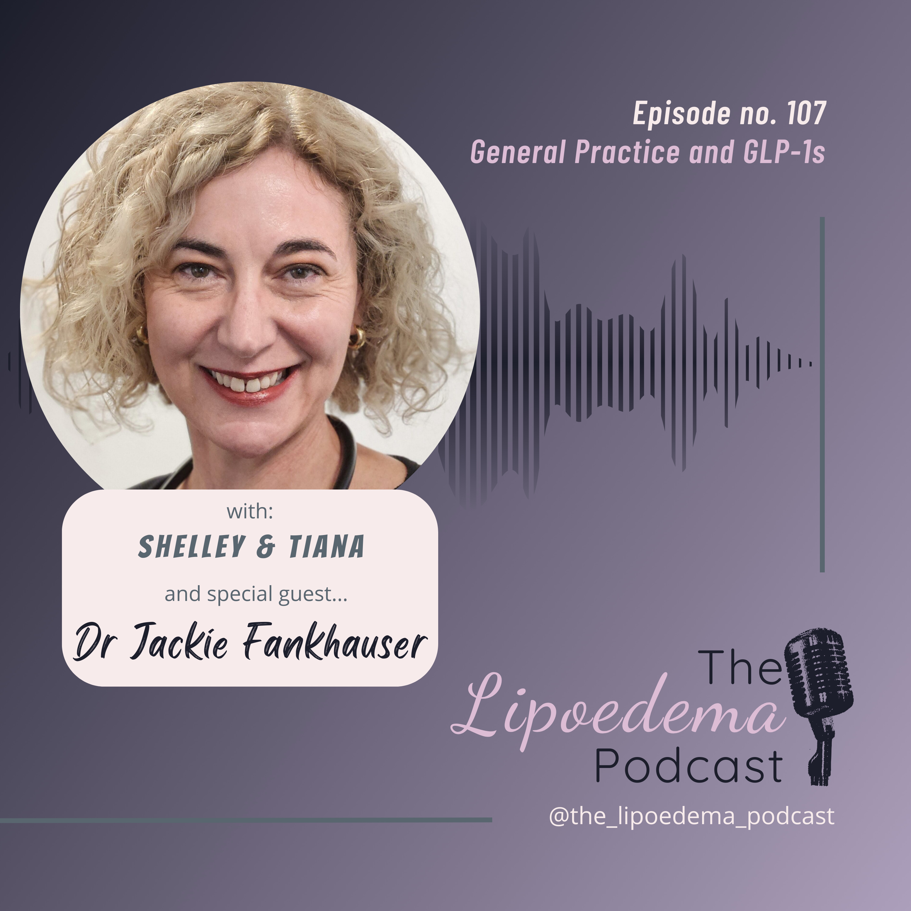 Ep. 107 ~ Lipoedema Lived Experience GP Dr Jackie Fankhauser episode artwork