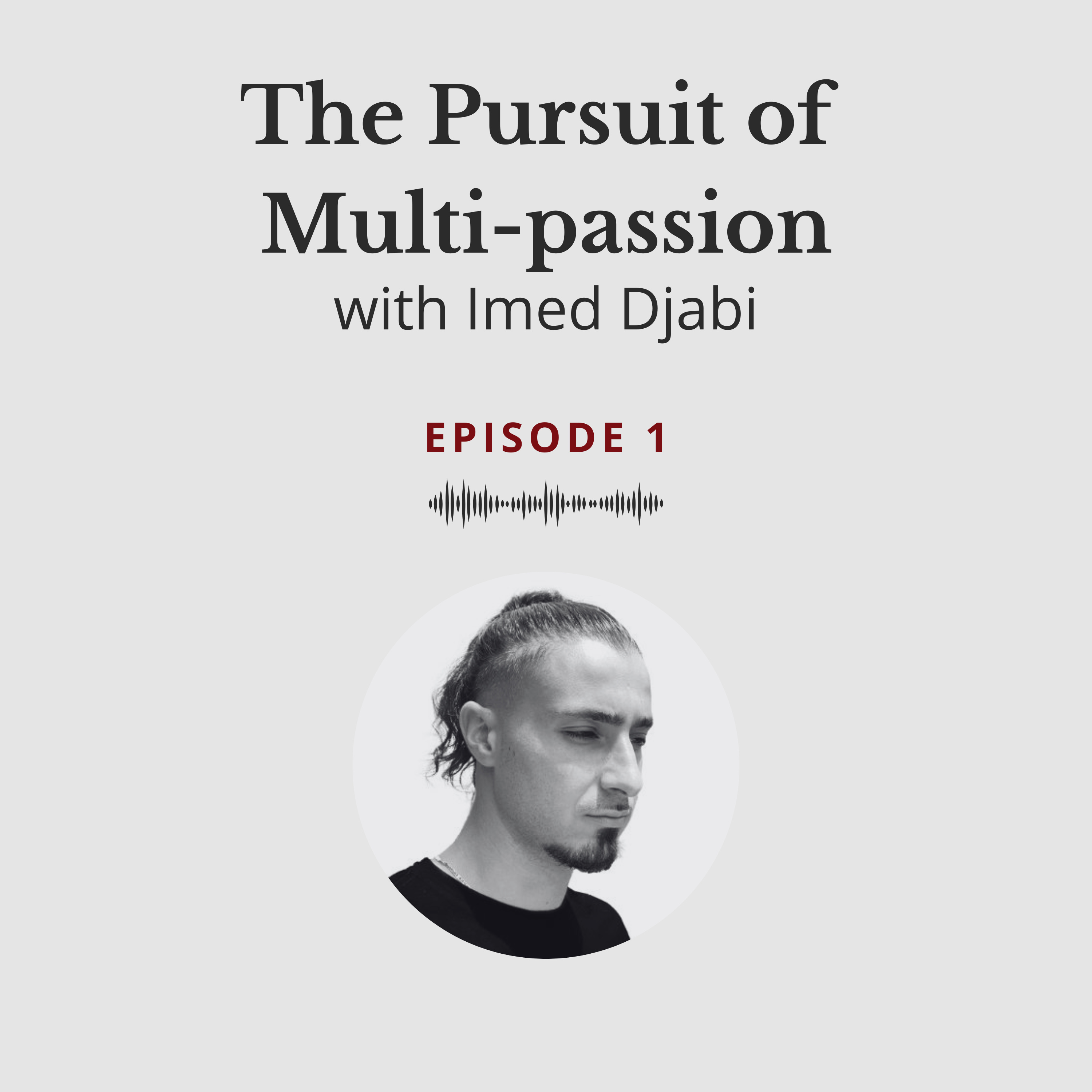 The Pursuit of Mutli-passion - Imed Djabi #1 episode artwork