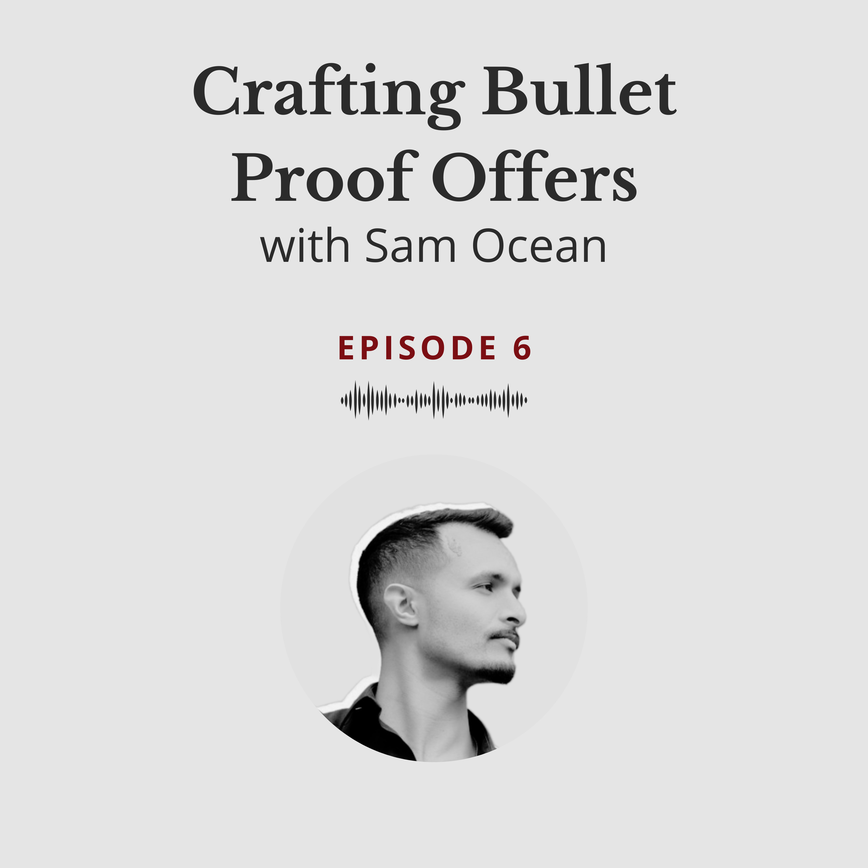 Crafting Bullet Proof Offers - Sam Ocean #6 episode artwork