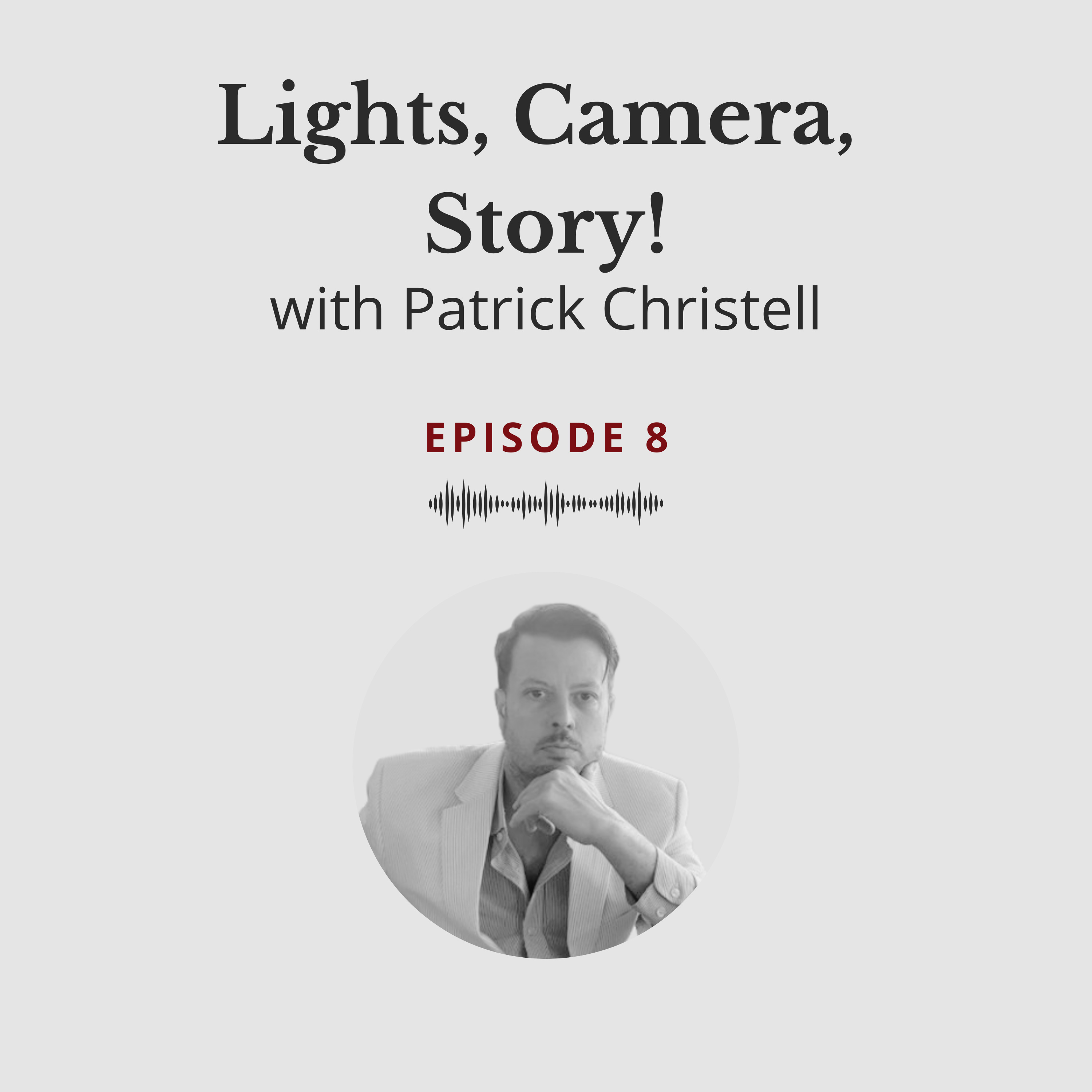 Lights, Camera, Story! - Patrick Christell #8 episode artwork