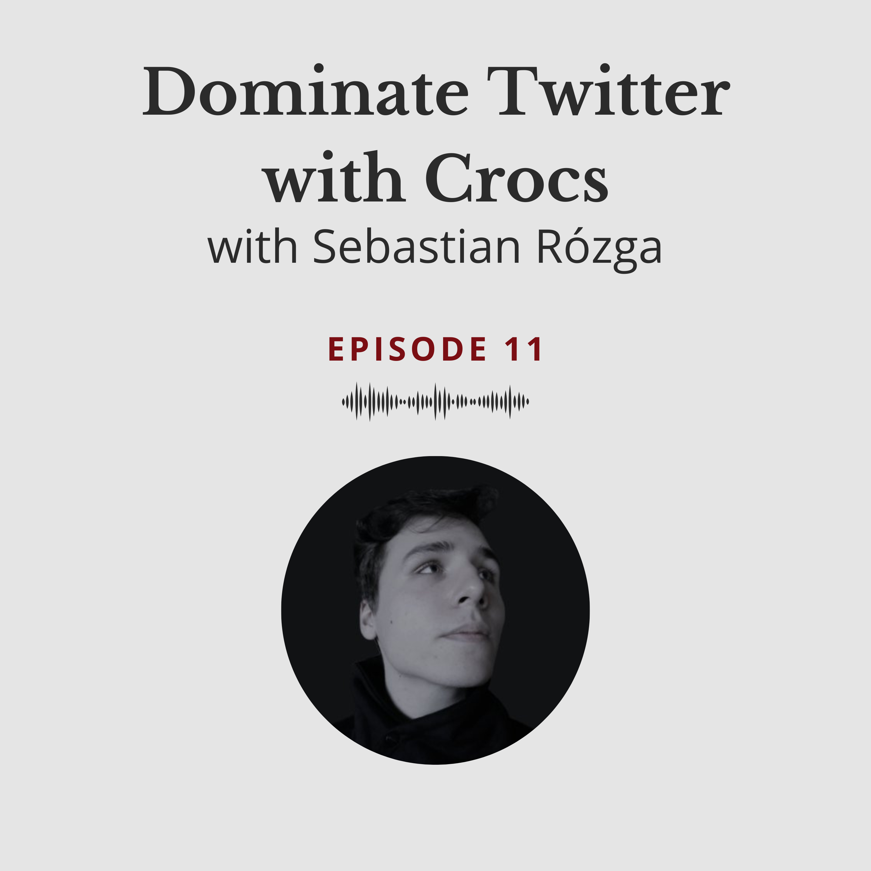 Dominate Twitter with Crocs - Sebastian Rózga #11 episode artwork