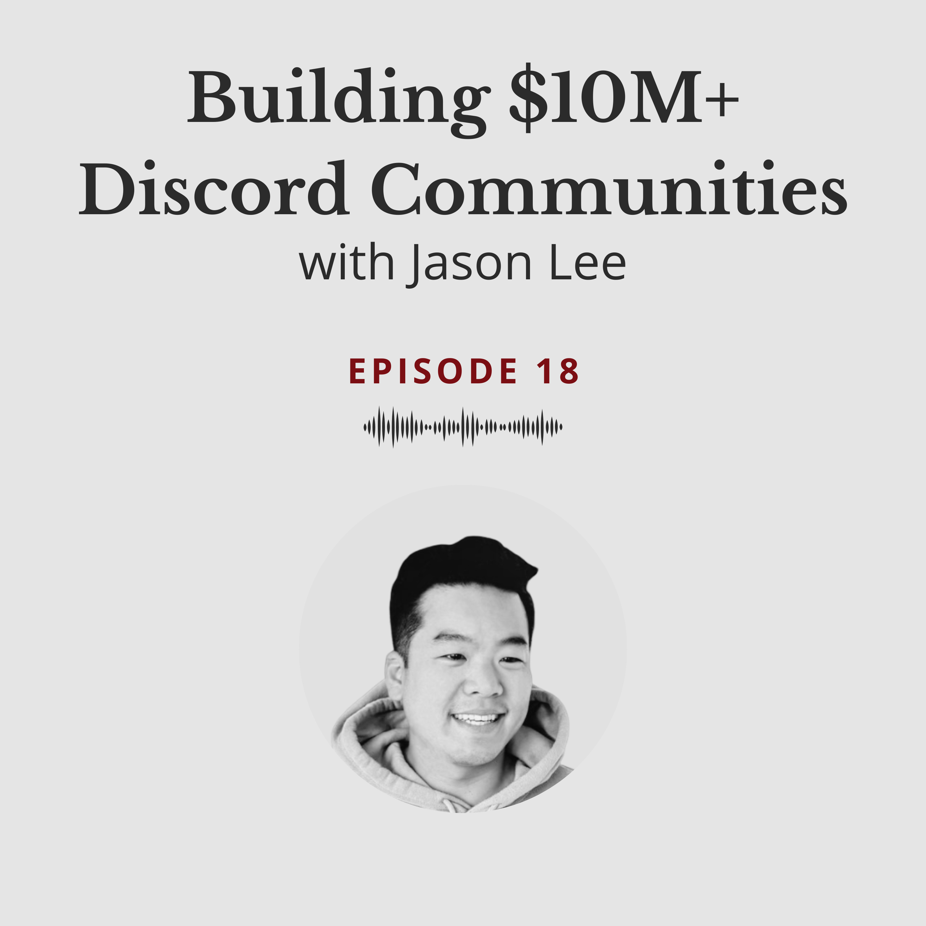 Building $10M+ Discord Communities - Jason Lee #18 episode artwork