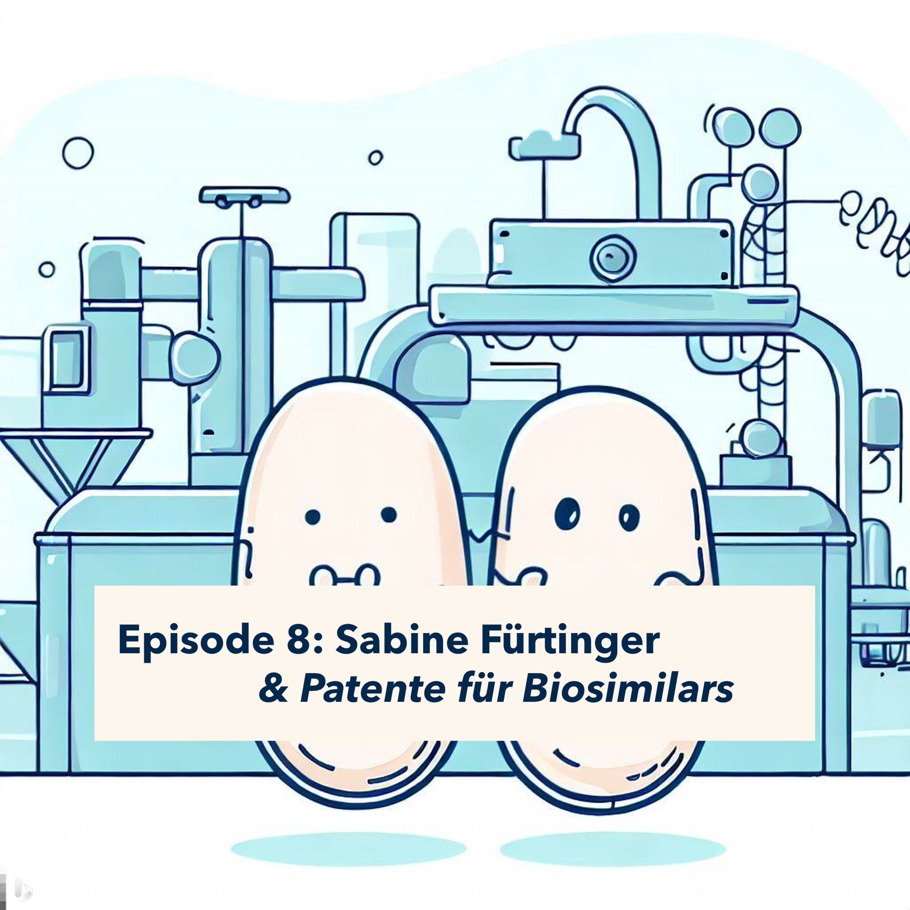 Episode 8: Sabine Fürtinger & Patente für Biosimilars