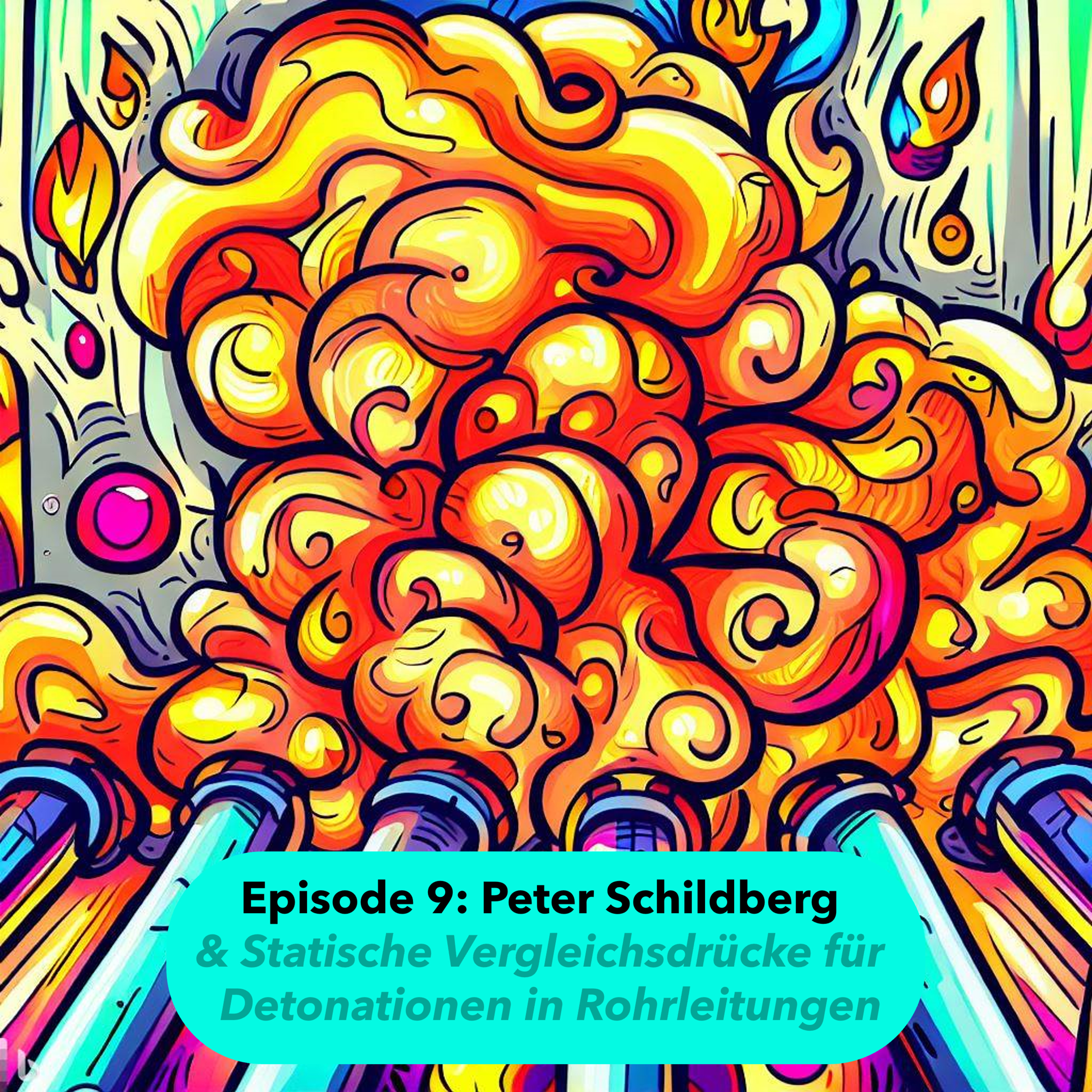 Episode 9: Peter Schildberg & Statische Vergleichsdrücke für Detonationen in Rohrleitungen
