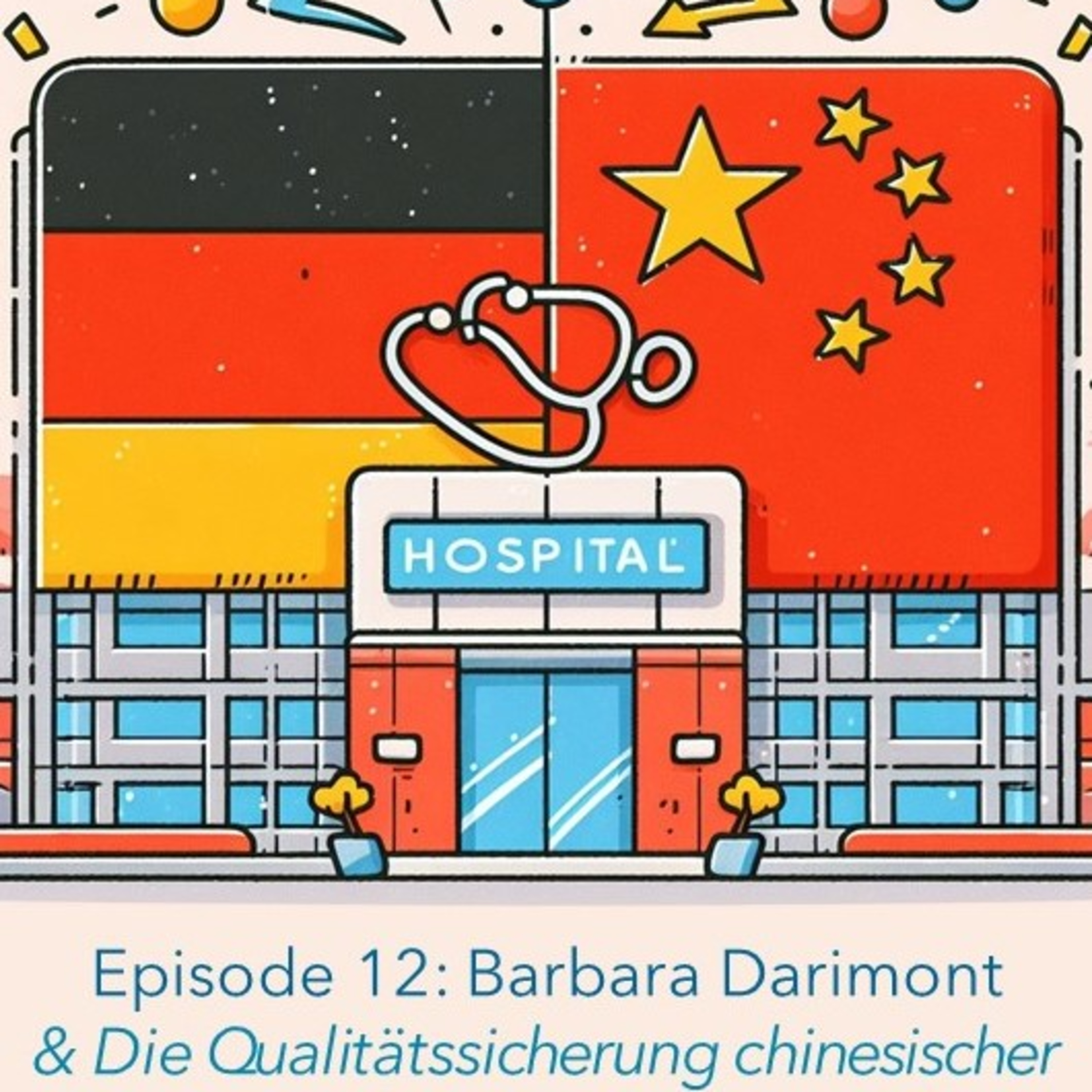 Episode 12: Barbara Darimont & Die Qualitätssicherung chinesischer Krankenhäuser