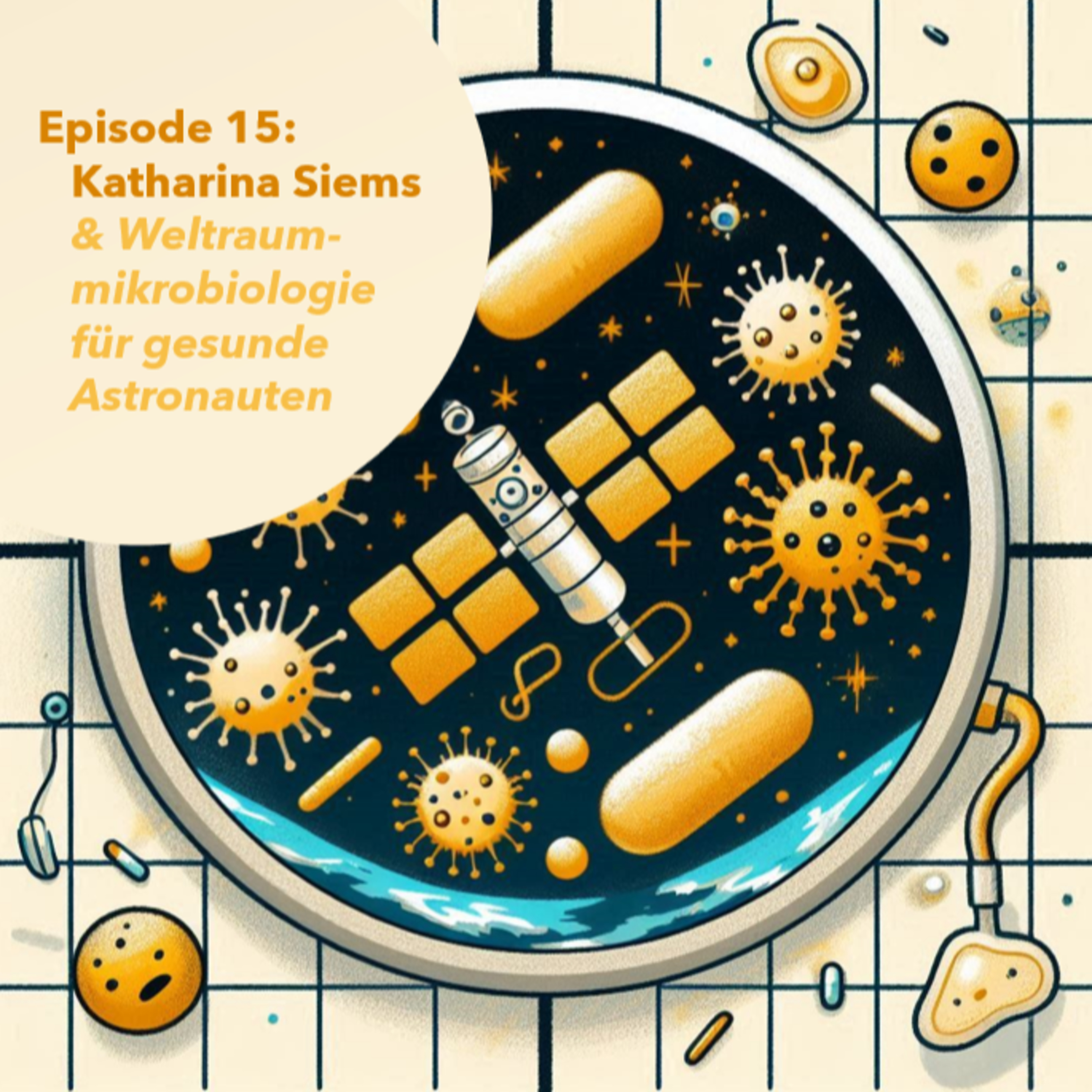 Episode 15: Katharina Siems & Weltraummikrobiologie für gesunde Astronaut:innen