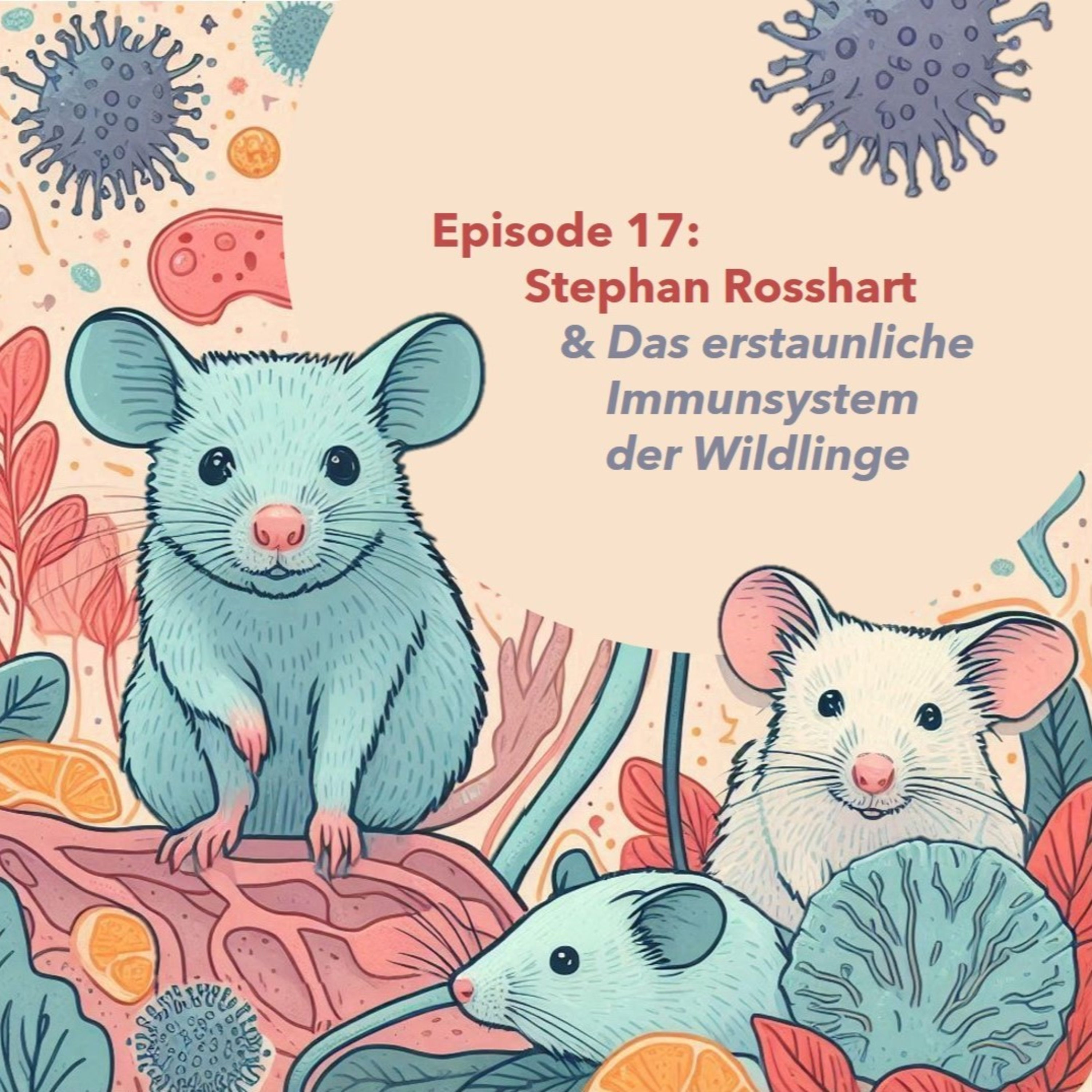 Episode 17: Stephan Rosshart & Das erstaunliche Immunsystem von Wildlingen