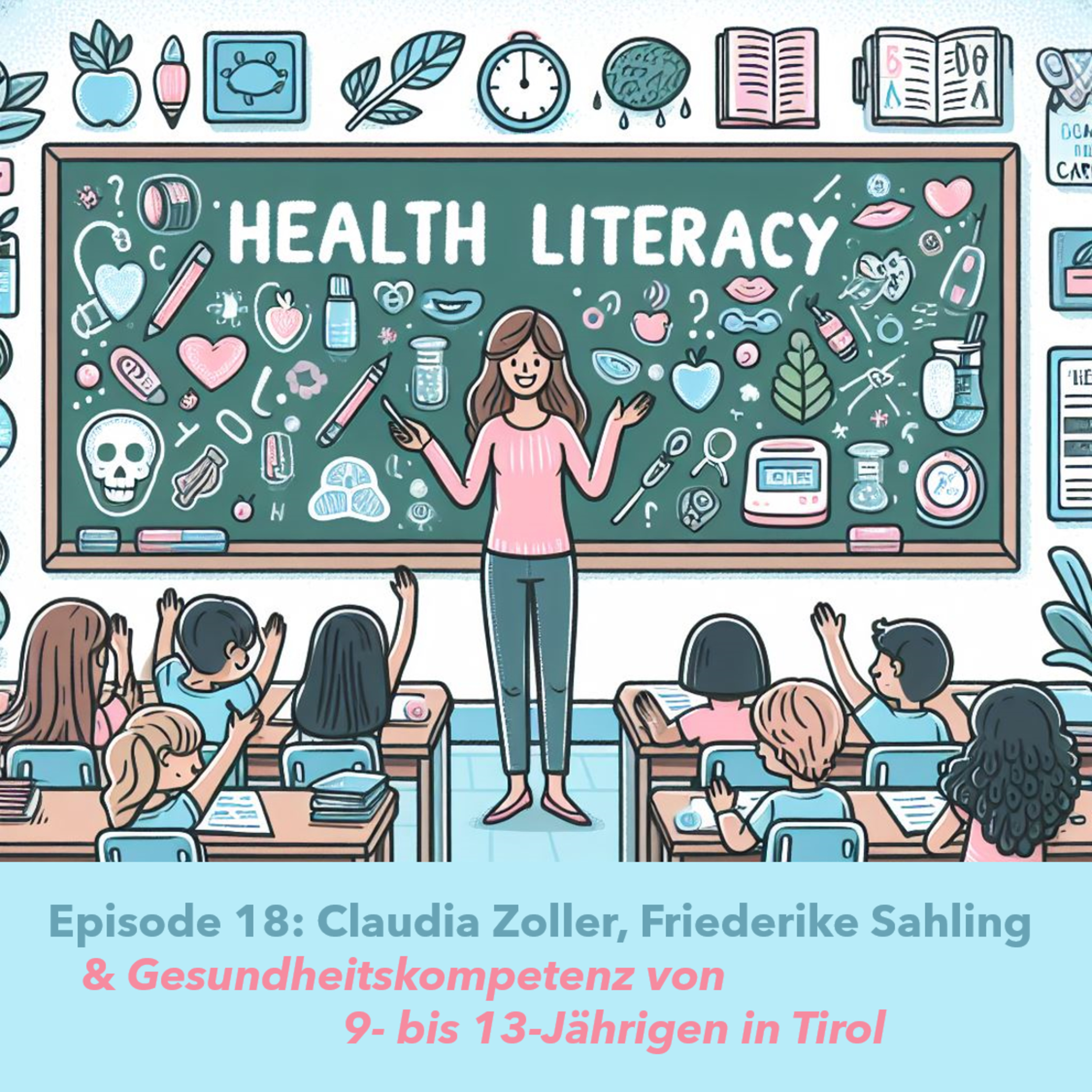 Episode 18: Claudia Zoller, Friederike Sahling & Gesundheitskompetenz von 9- bis 13-Jährigen in Tirol