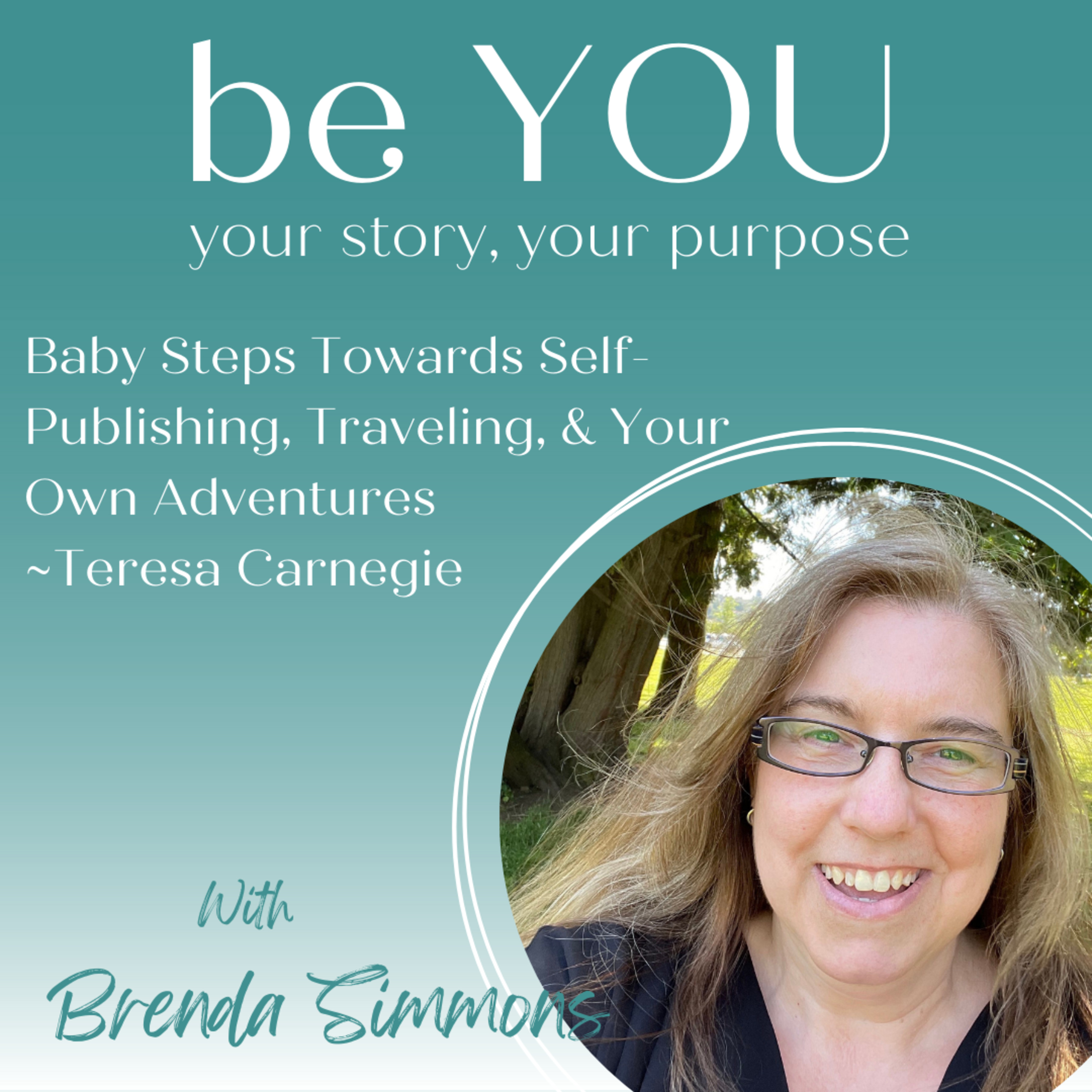 39. Baby Steps Towards Self-Publishing, Traveling, & Your Own Adventures with Teresa Carnegie