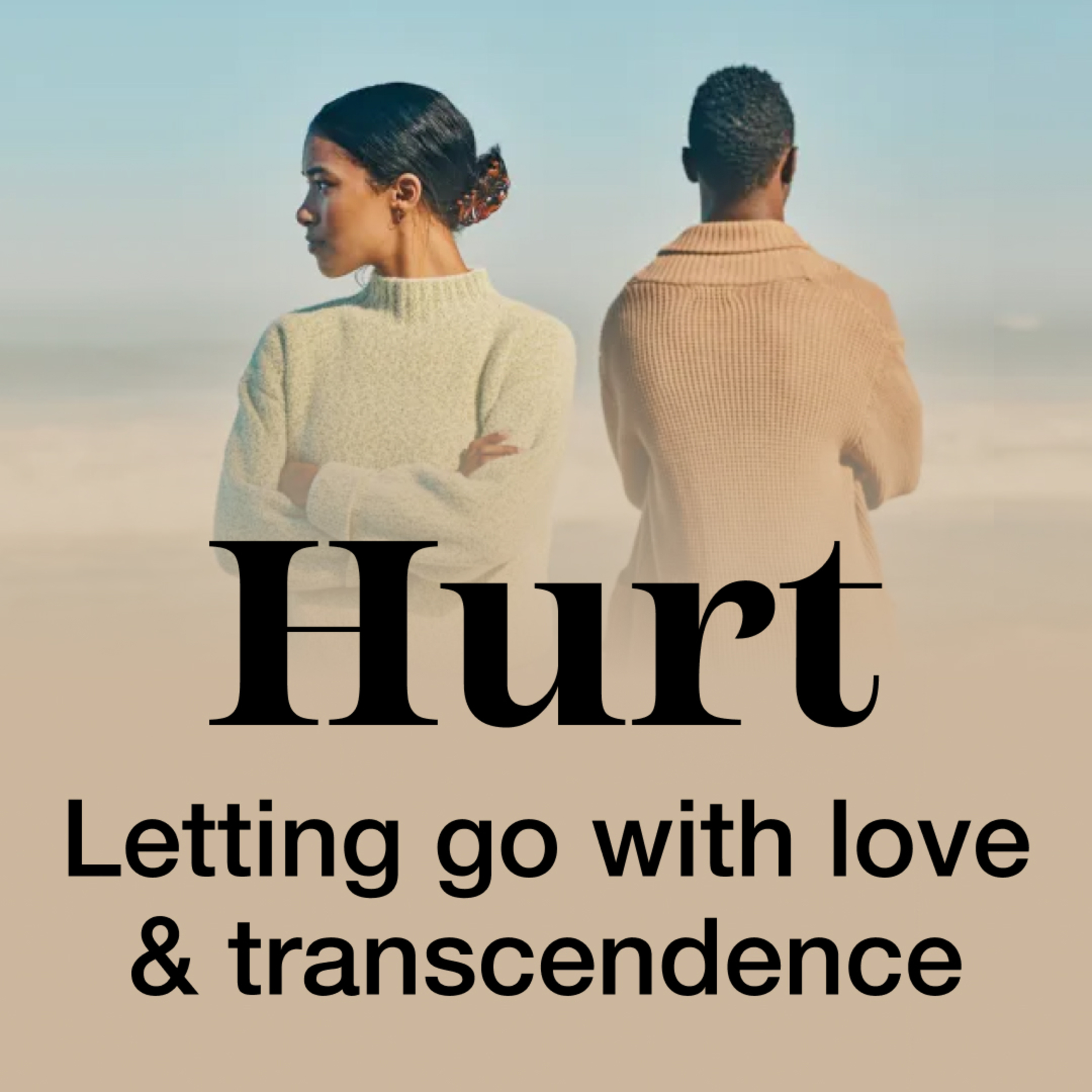 Hurt: Letting Go With Love & Transcendence  episode artwork