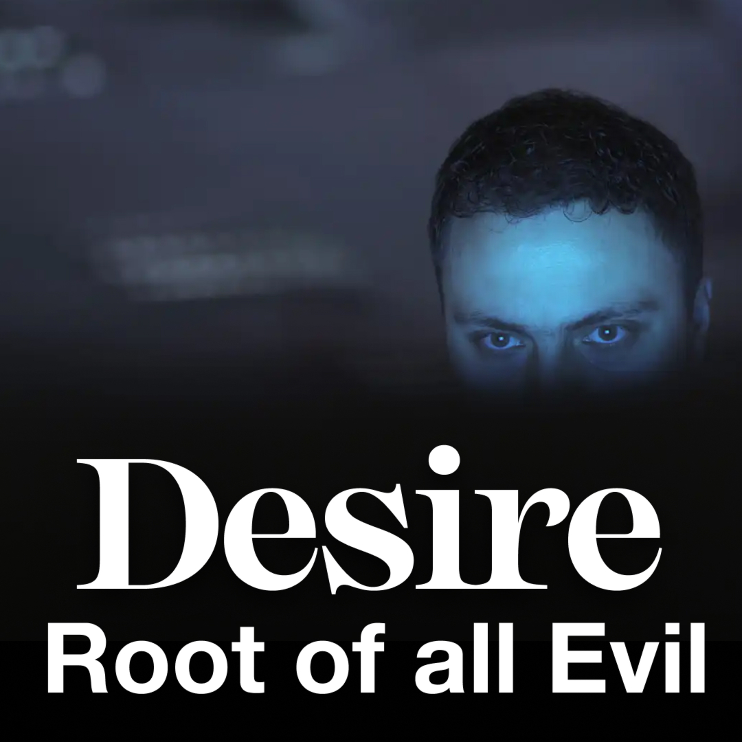 Desire: Root of All Evil | Dave Mann episode artwork