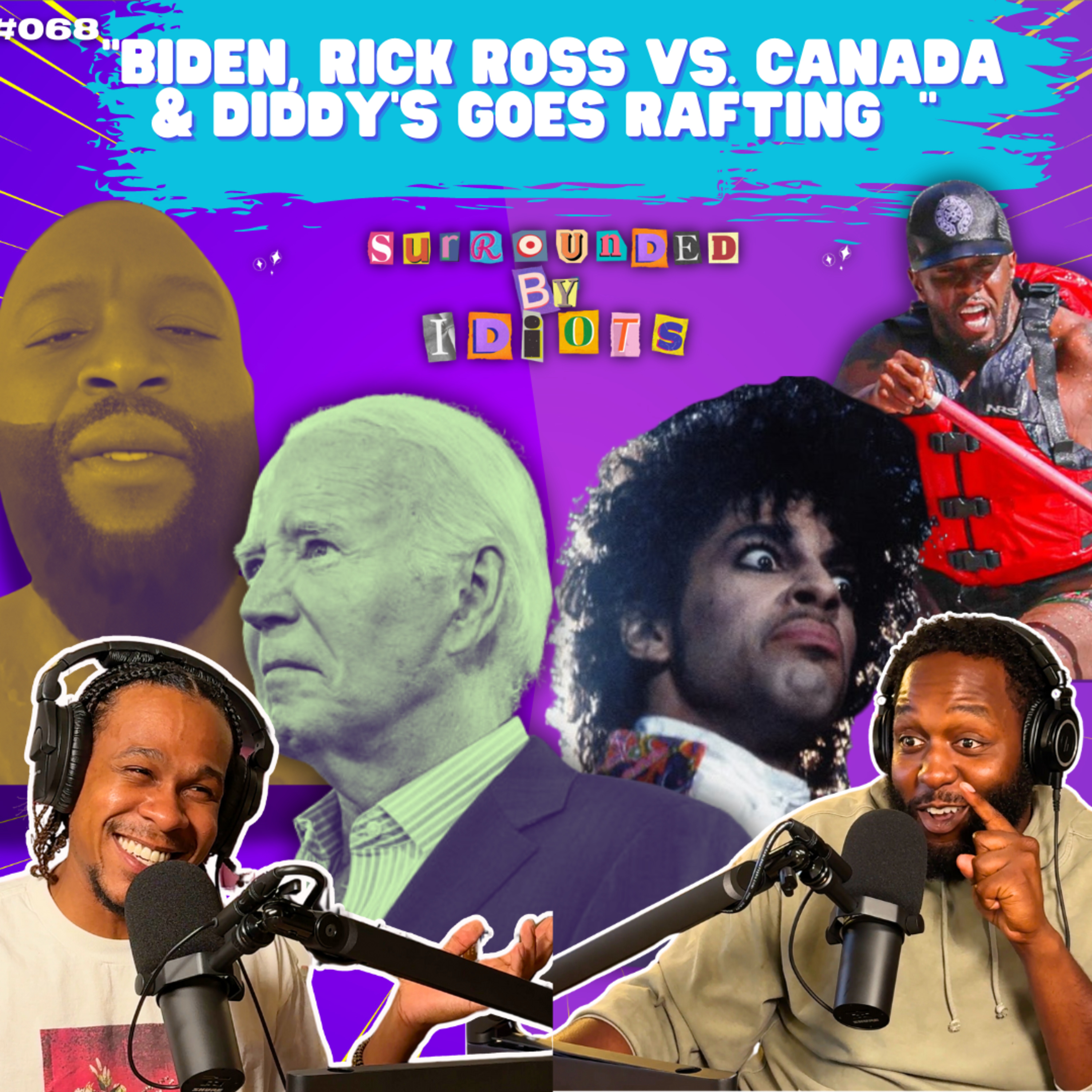 “Biden, Rick Ross vs. Canada & Diddy Goes Rafting” | Surrounded By Idiots #068 episode artwork