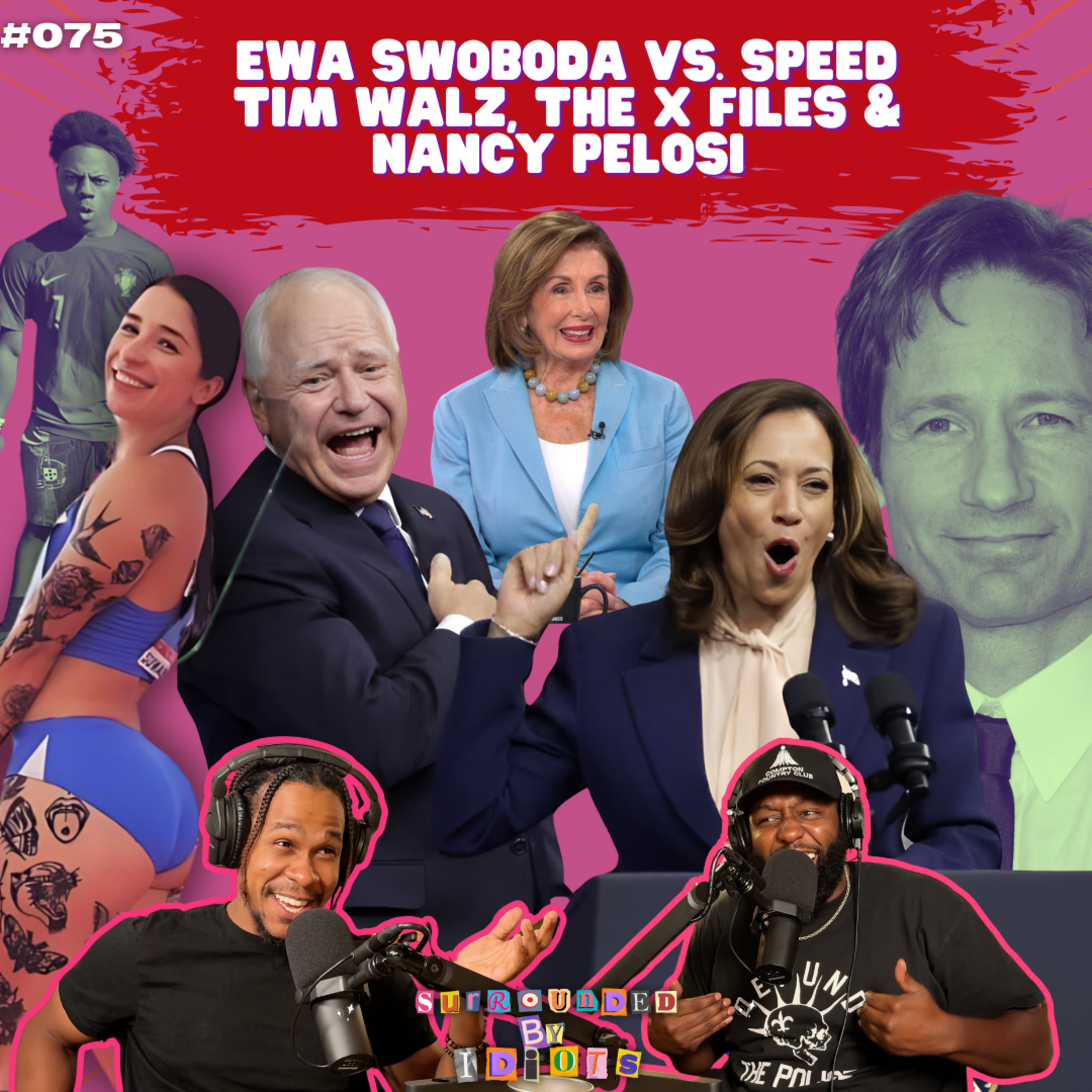Ewa Swoboda vs. Speed, Tim Walz, The X Files & Nancy Pelosi | Surrounded By Idiots #075 episode artwork