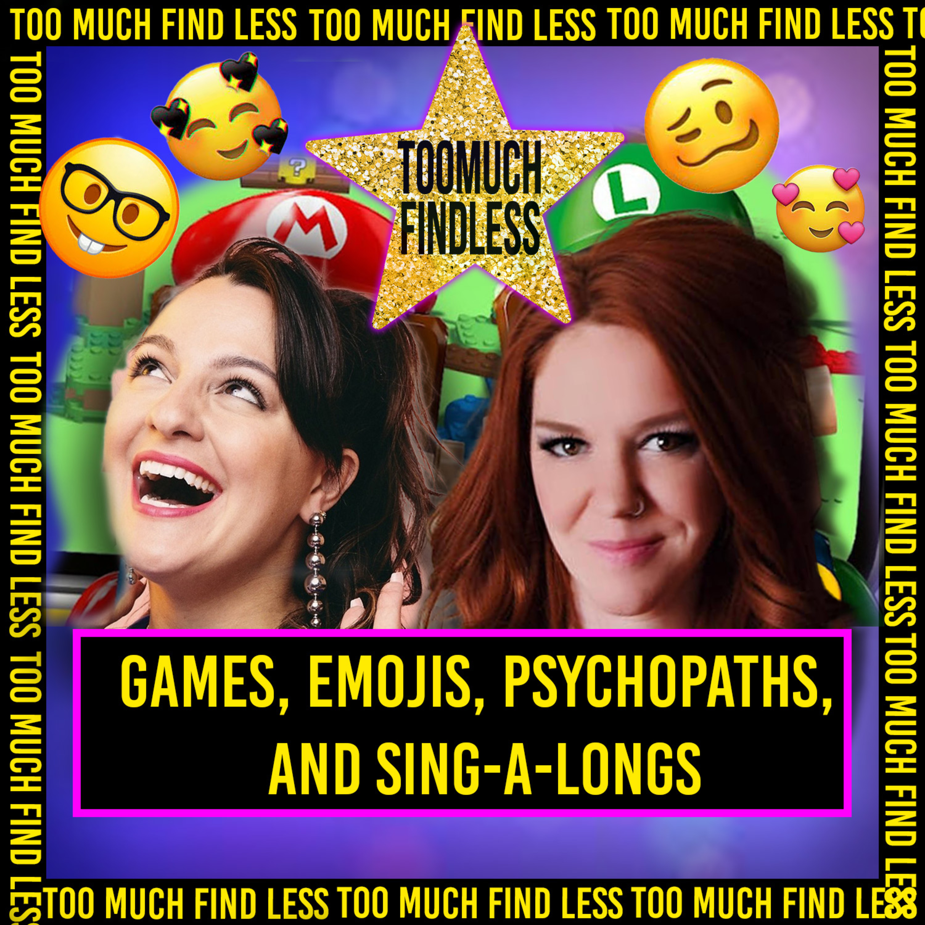 Too Much Find Less Ep 8: Games, Emojis, Psychopaths, and Sing-A-Long episode artwork