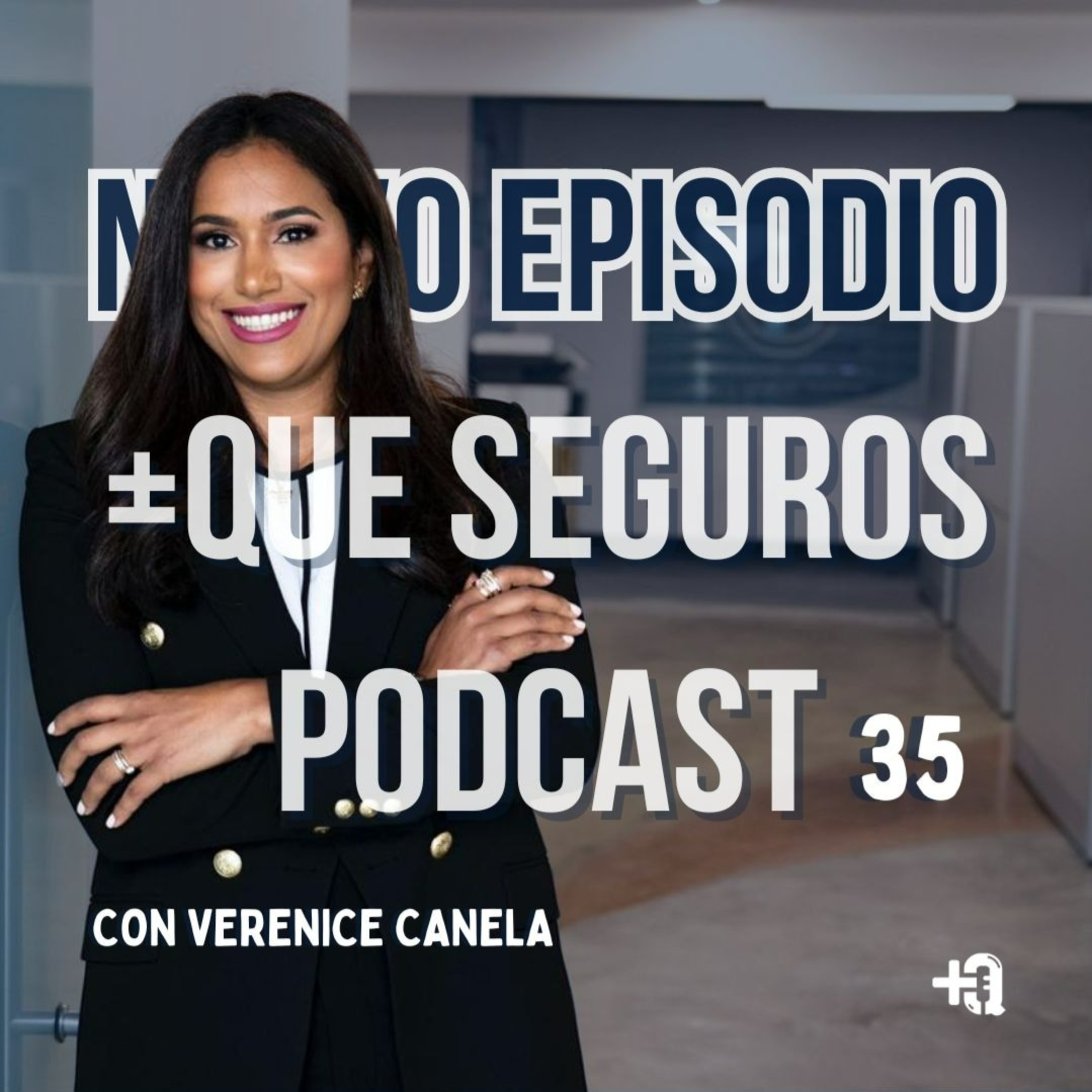 Ep. 35 FT. Verenice Canela: El corredor y tú, construyendo la póliza perfecta.