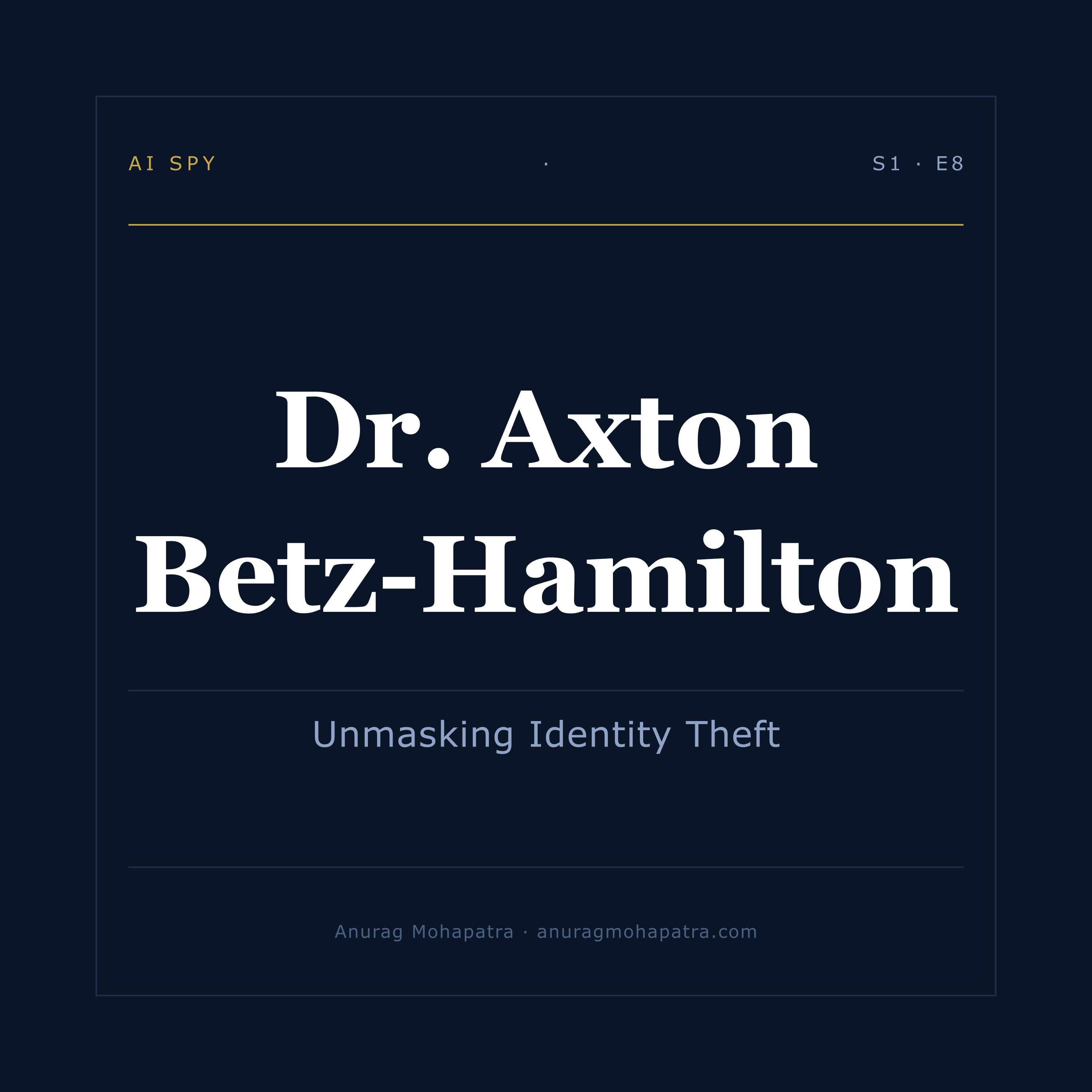 Unmasking Identity Theft: With Dr. Axton Betz-Hamilton