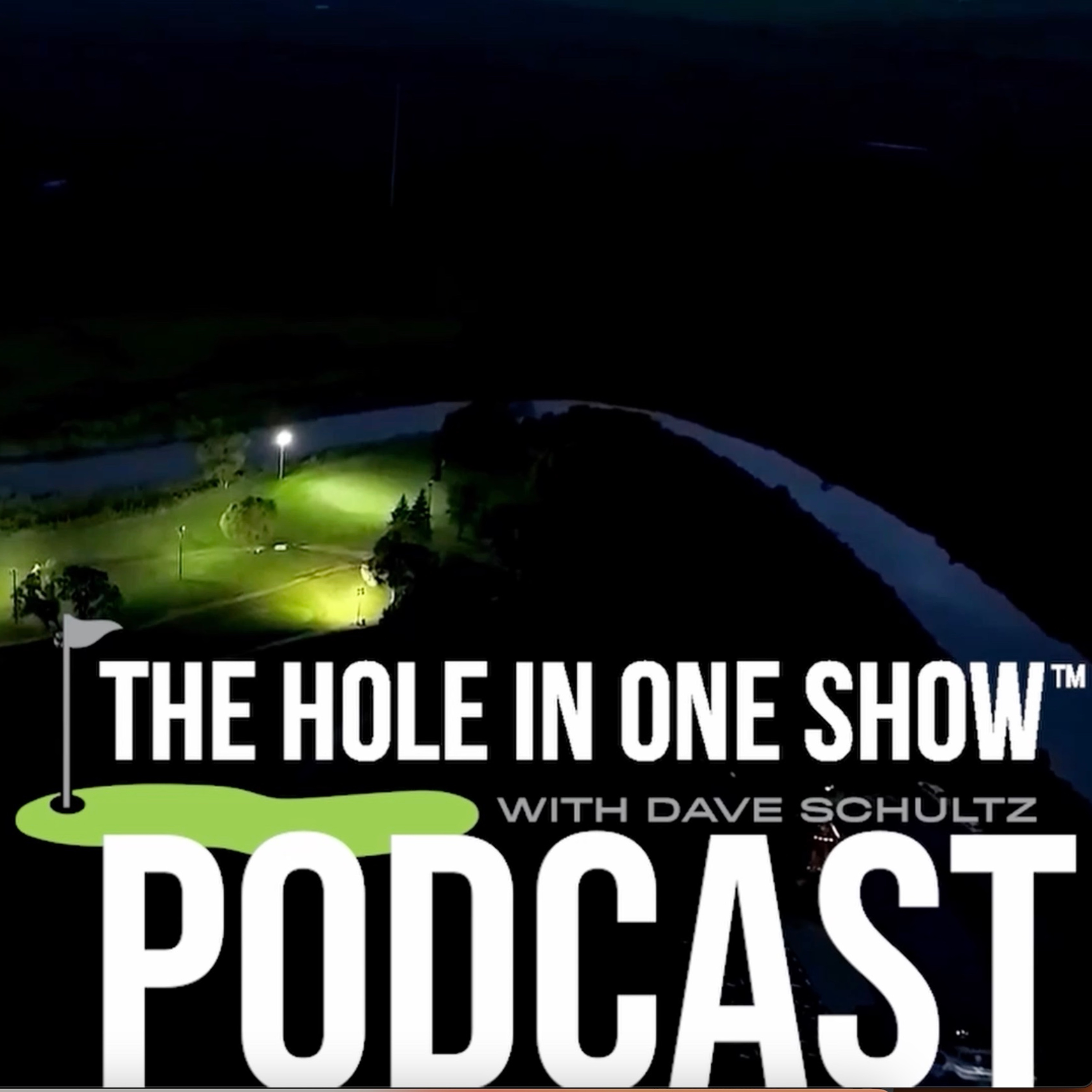 The Hole in One Show Podcast with Dave Schultz