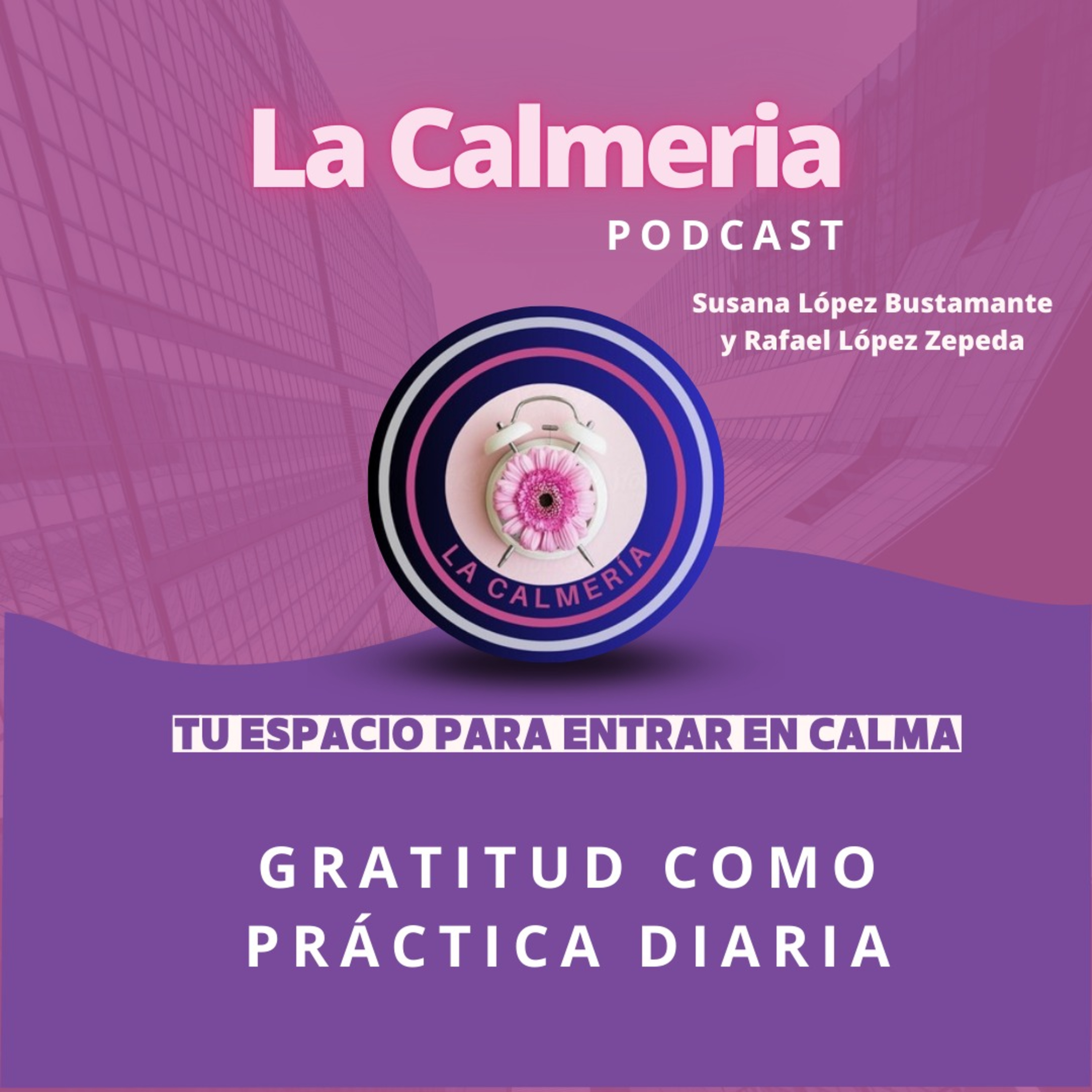 Conoce la gratitud como práctica diaria | Episodio #51 La Calmeria episode artwork