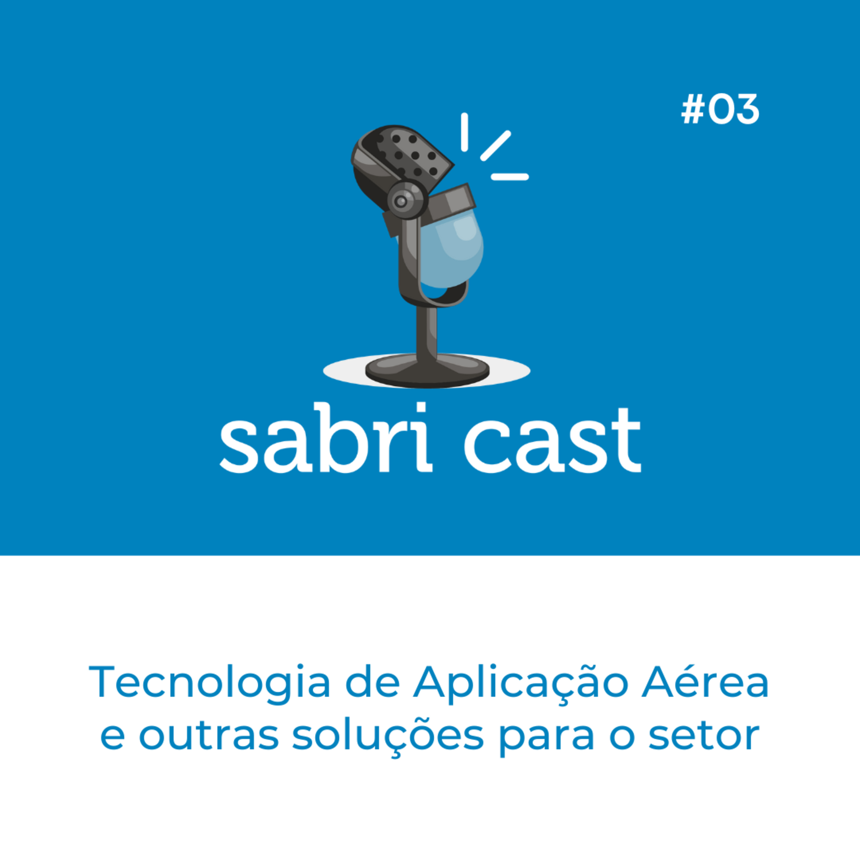 SABRi CAST #03 | Tecnologia de Aplicação Aérea e outras soluções para o setor com Stol episode artwork