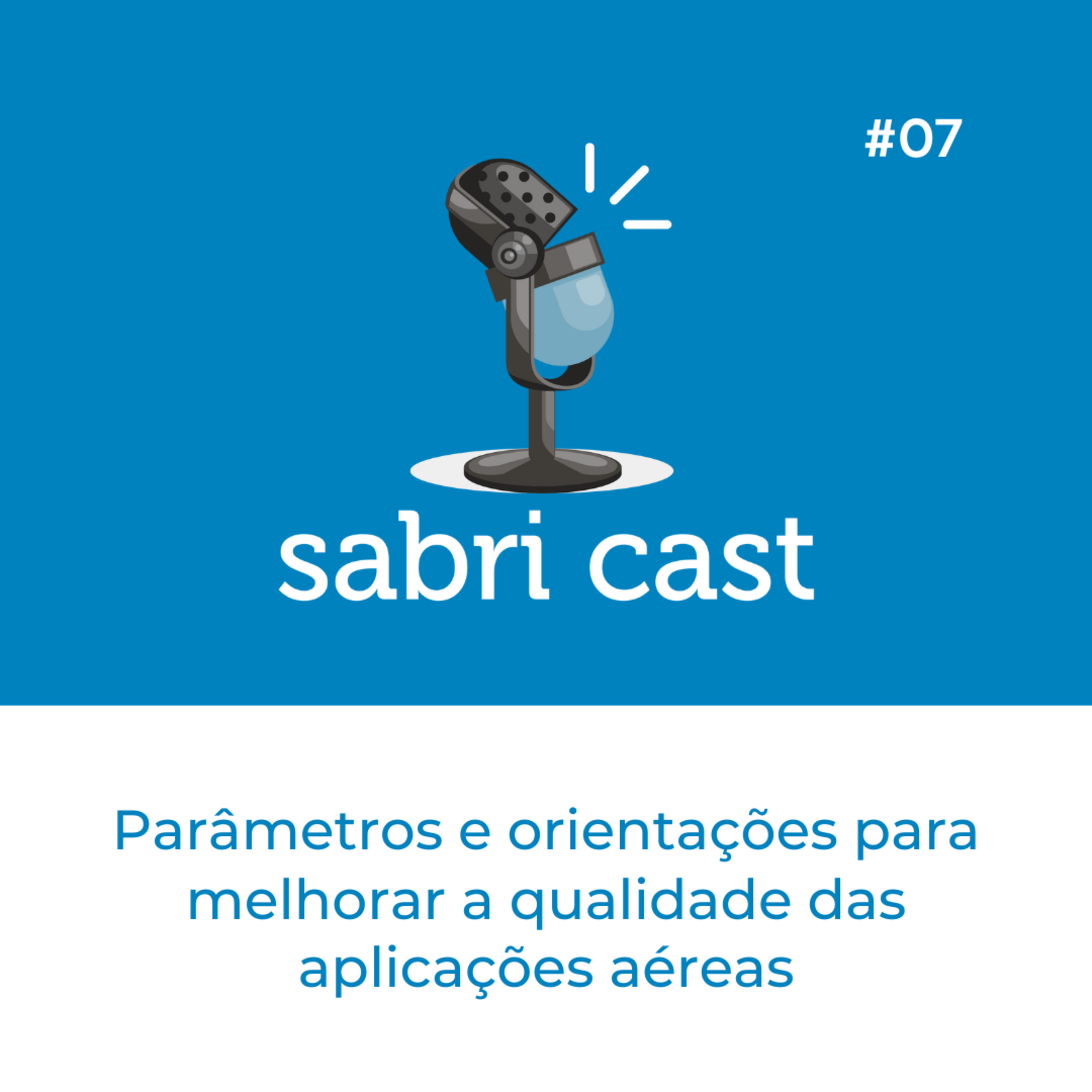 SABRi CAST #07 | Parâmetros e orientações para melhorar a qualidade das aplicações aéreas episode artwork