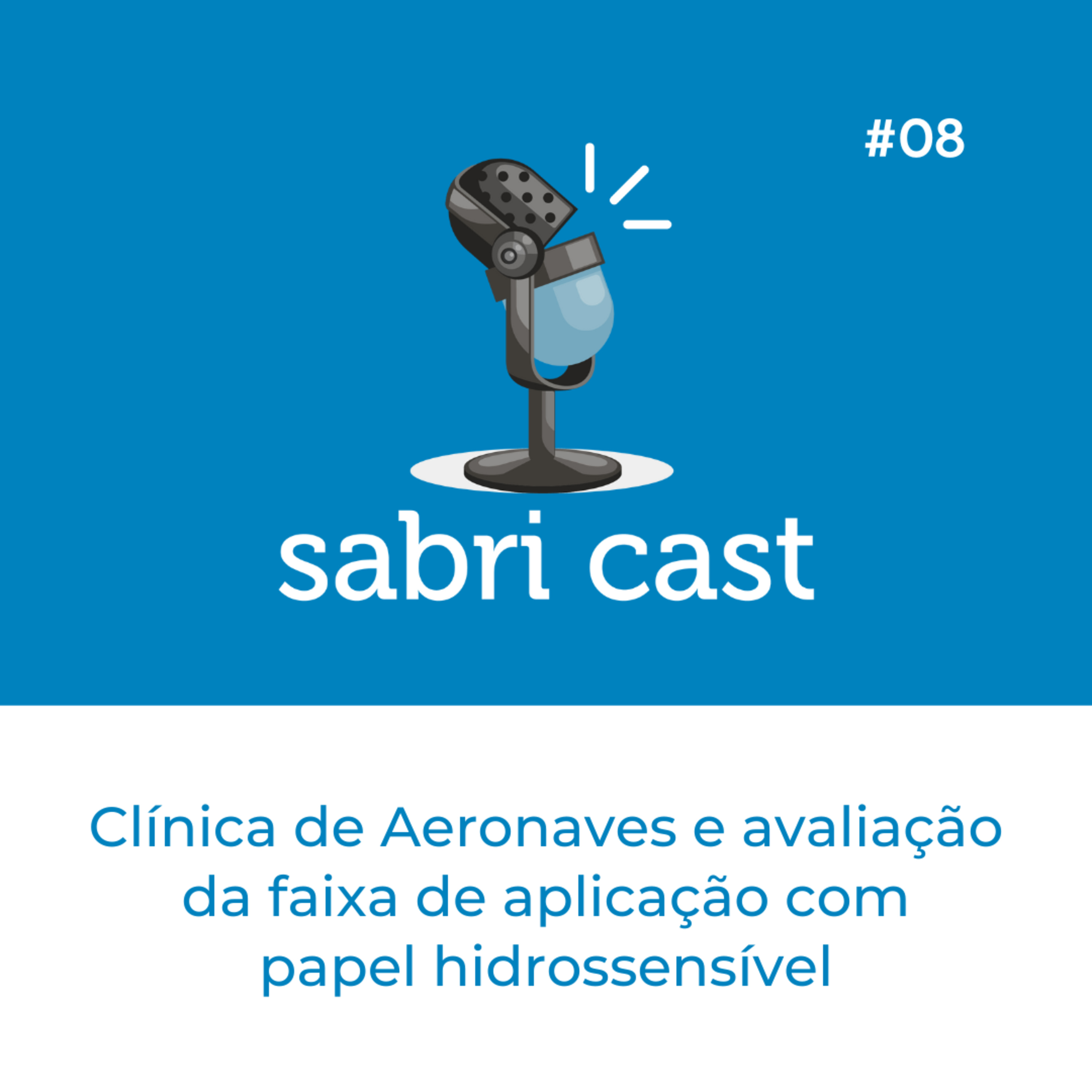 SABRi CAST #08 | Clínica de Aeronaves e avaliação da faixa de aplicação com papel hidrossensível episode artwork