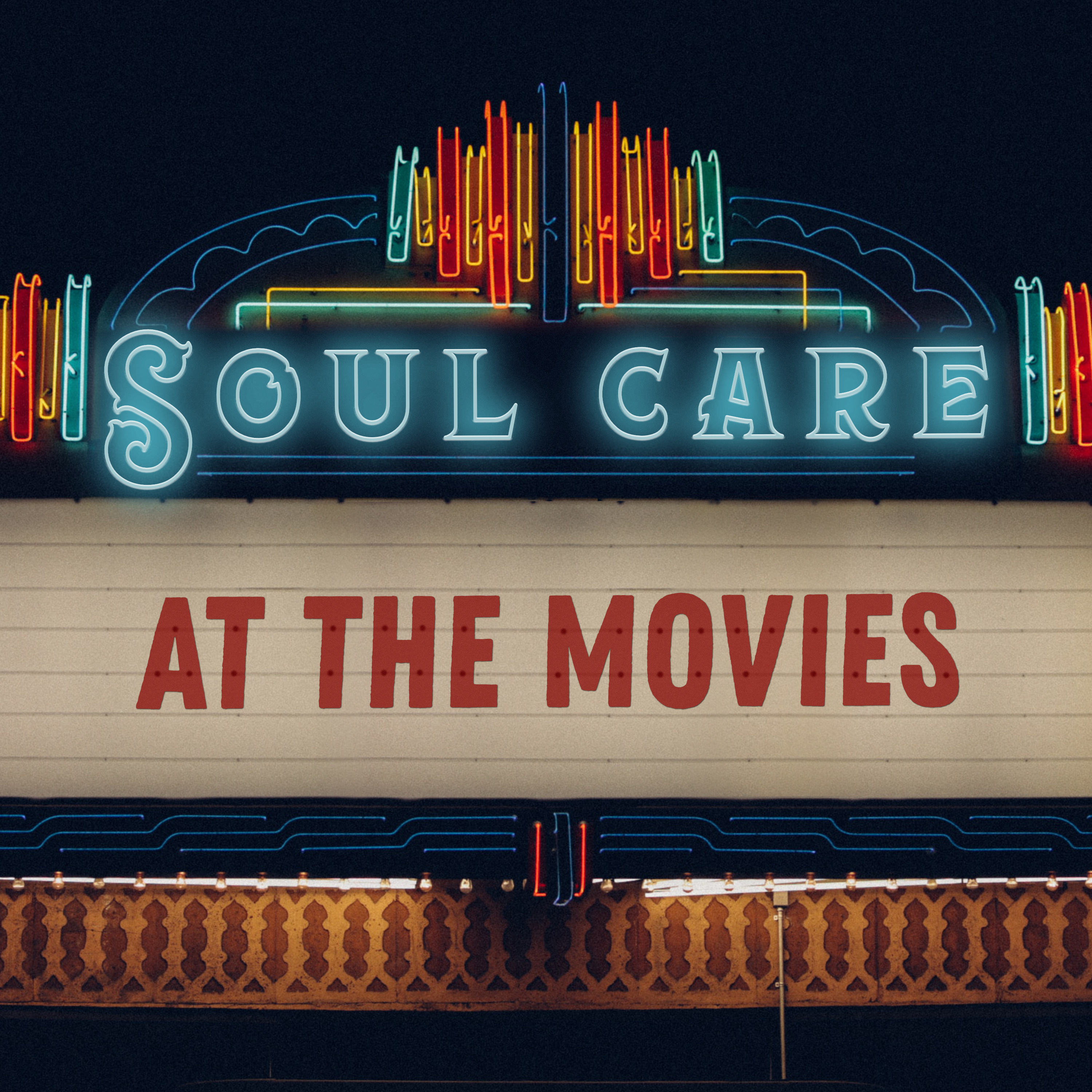 Soul Care at the Movies