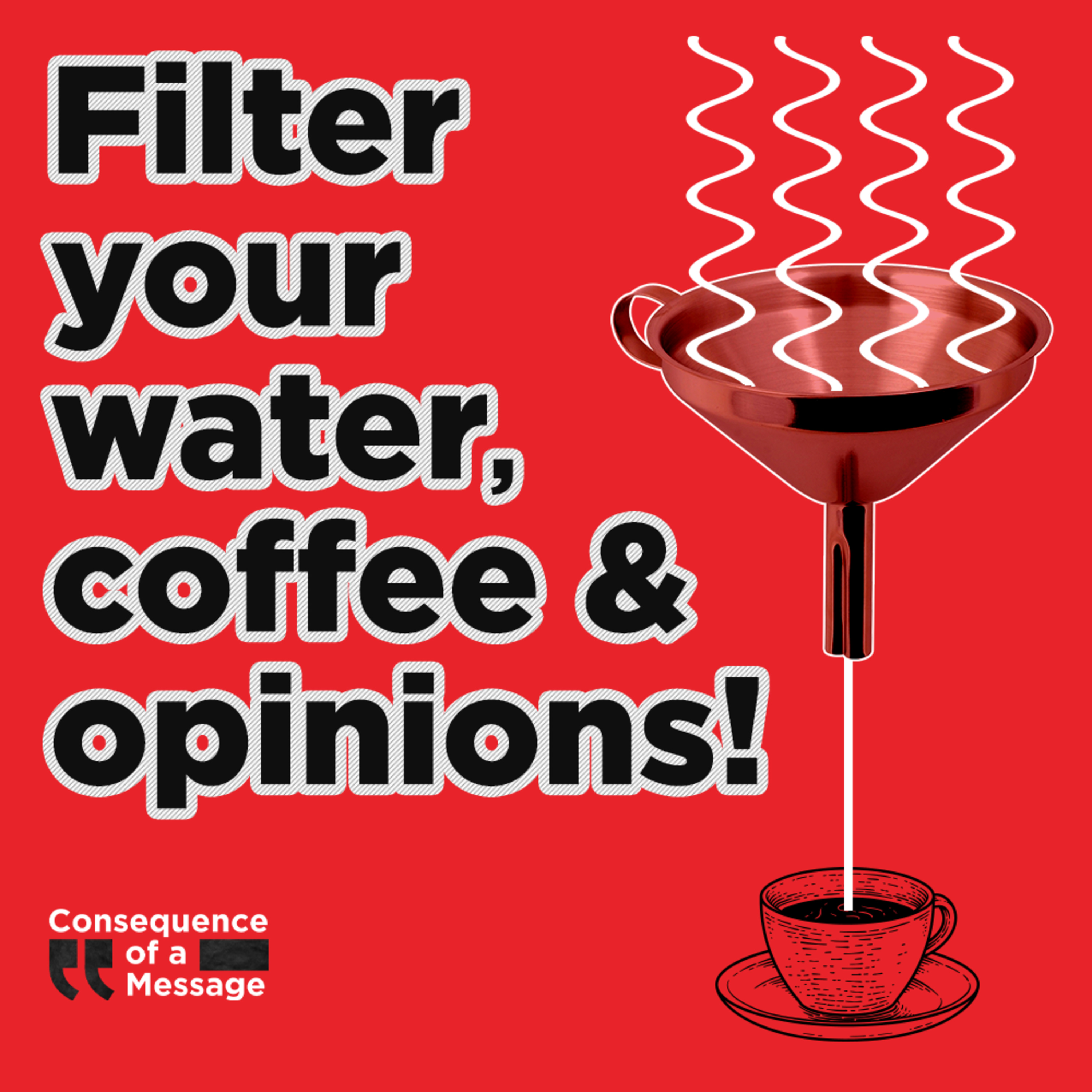 Filter your water, coffee & opinions! episode artwork