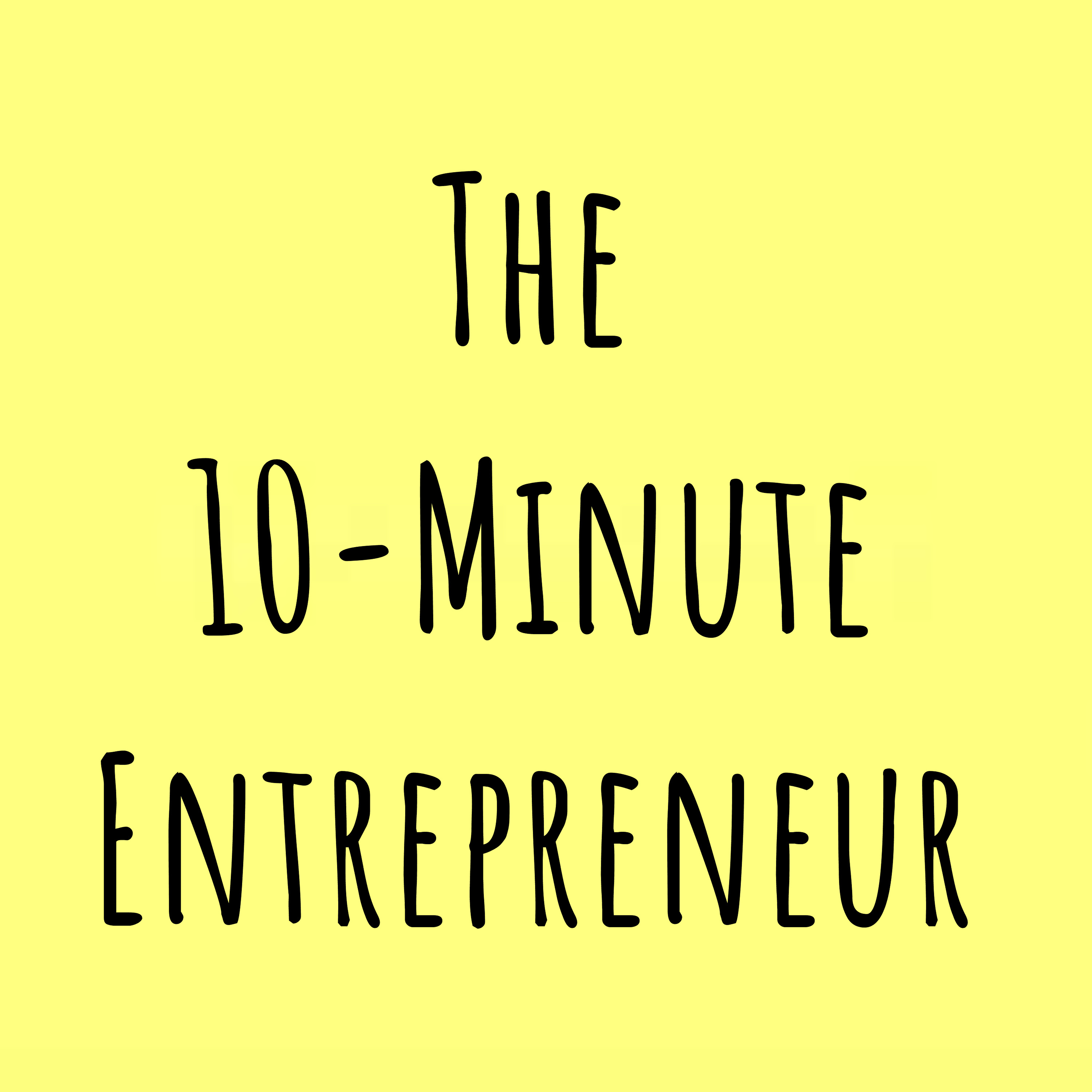 The 10-Minute Entrepreneur
