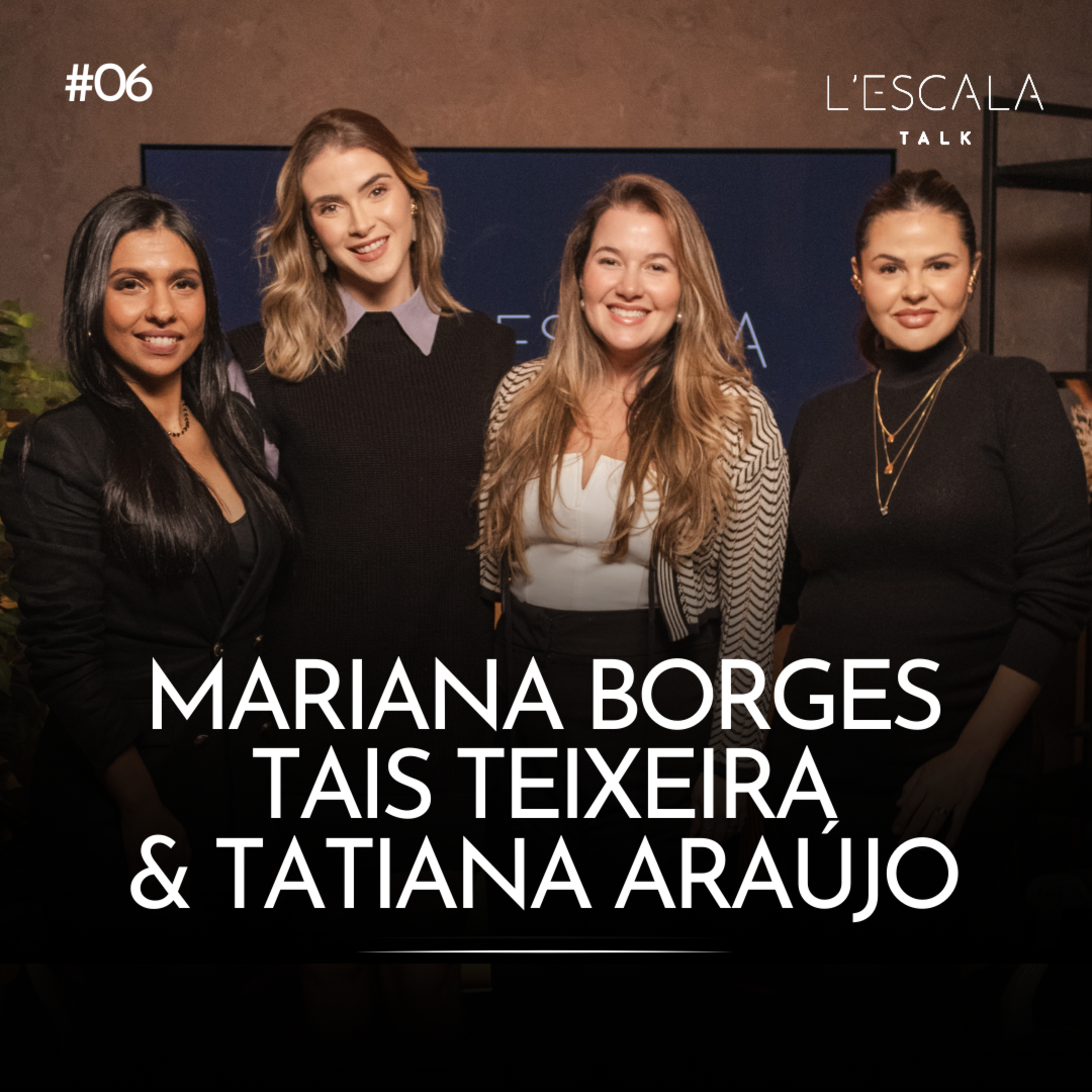 MARIANA BORGES, TAIS TEIXEIRA & TATIANA ARAÚJO | L'escala Talk #episodio06 episode artwork