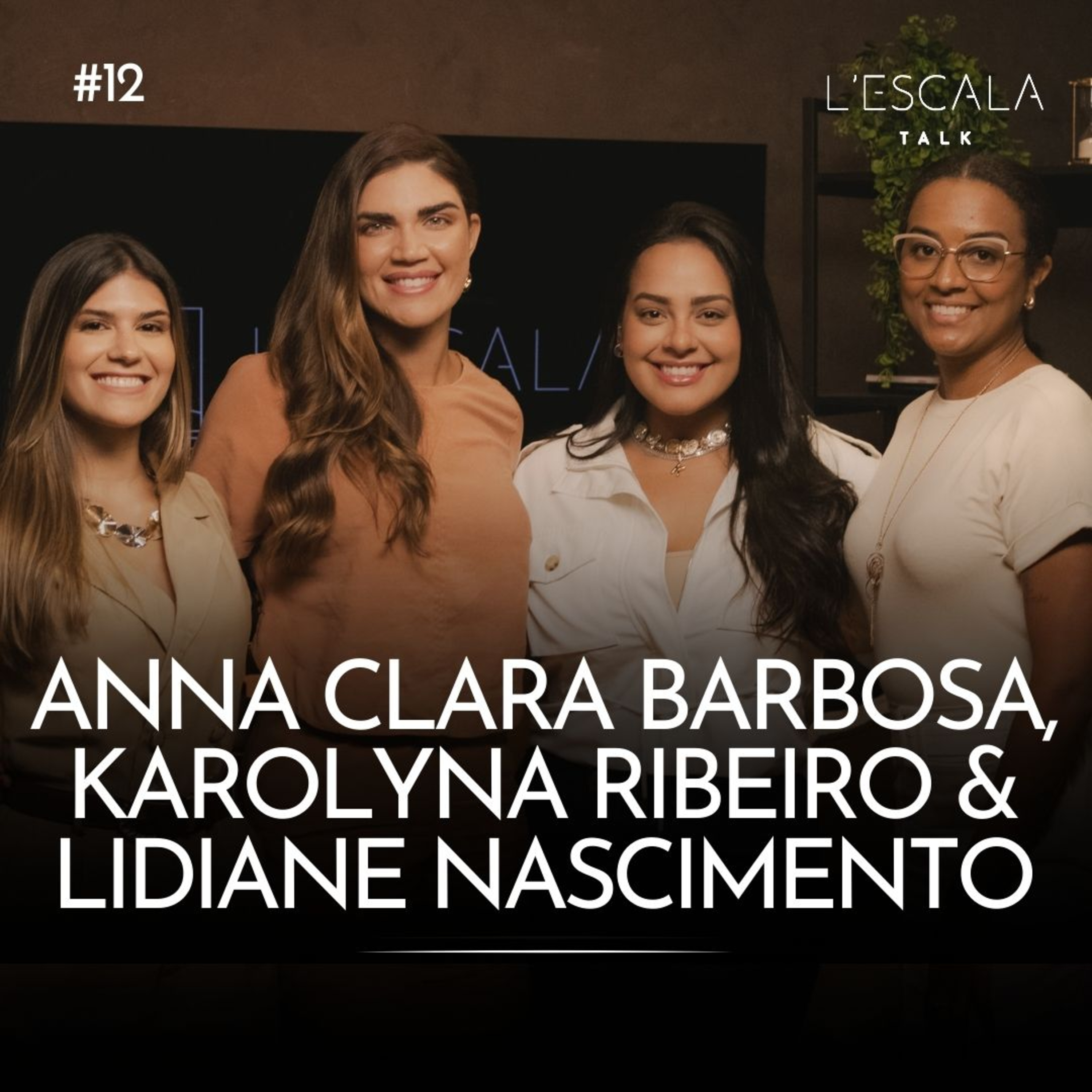 ANNA CLARA BARBOSA, KAROLYNA RIBEIRO & LIDIANE NASCIMENTO | L'escala Talk #episodio12 episode artwork