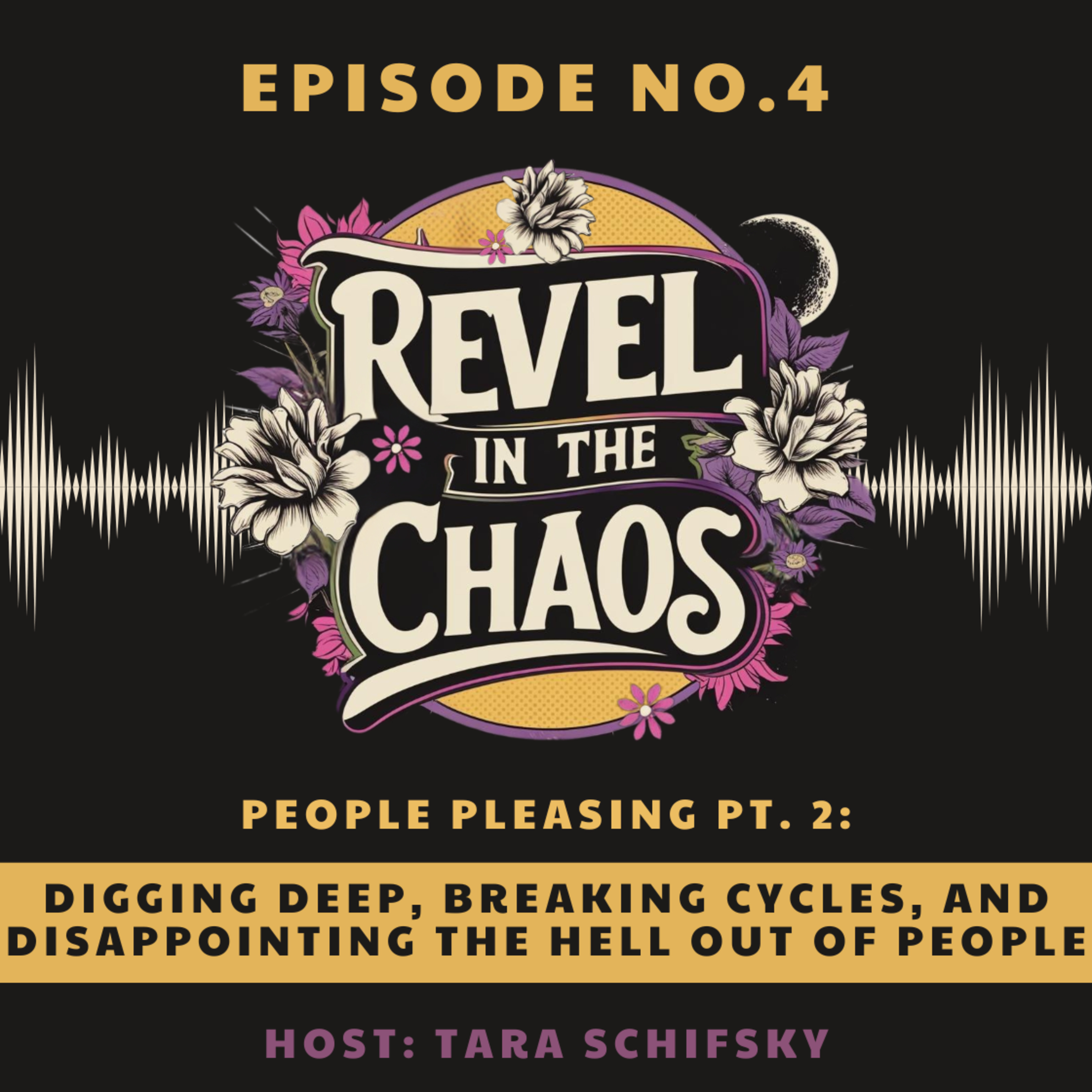 4 - Digging Deep, Breaking Cycles, and Disappointing the Hell Out of People (People Pleasing Pt.2) episode artwork