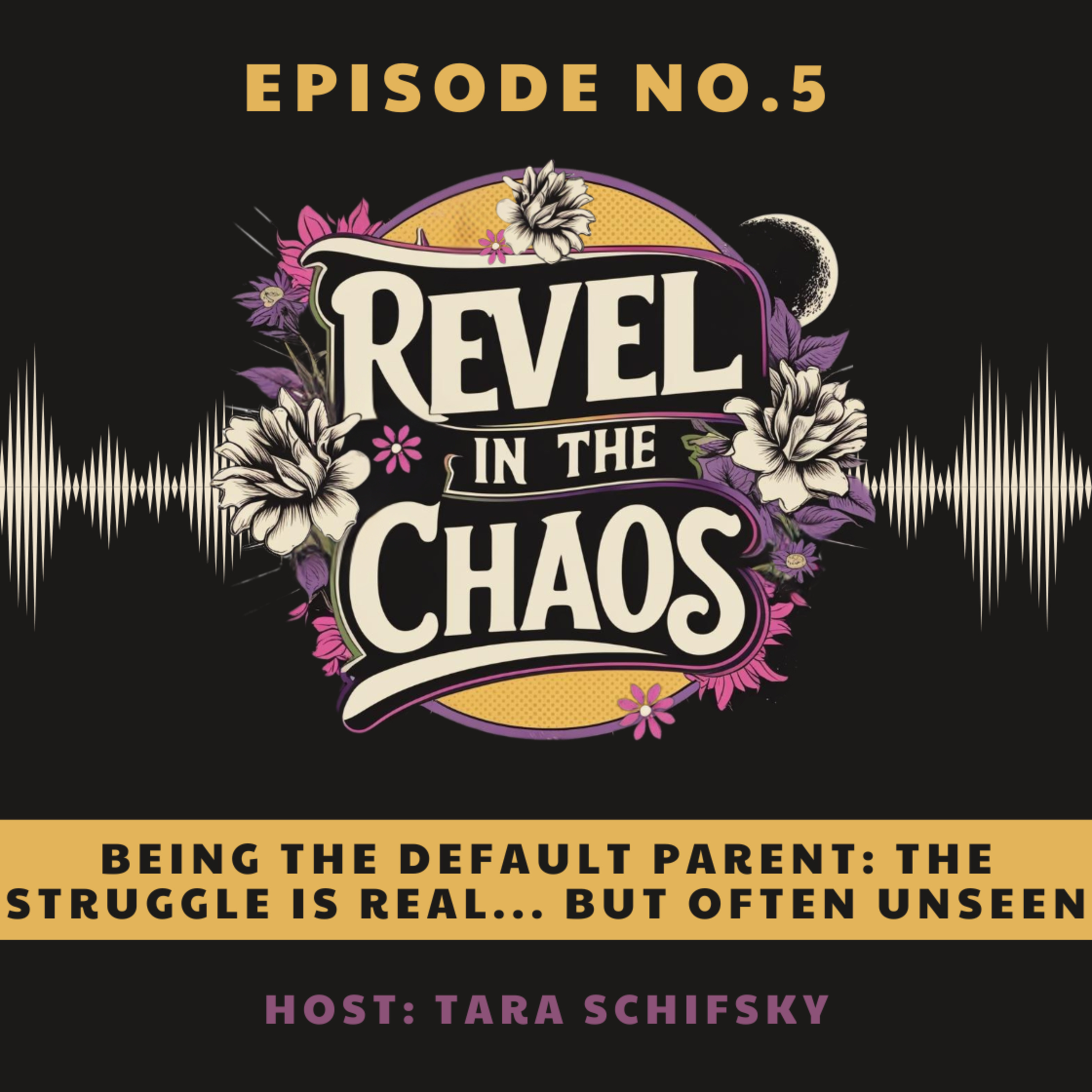 5 - Being the Default Parent: The Struggle is Real... But Often Unseen episode artwork