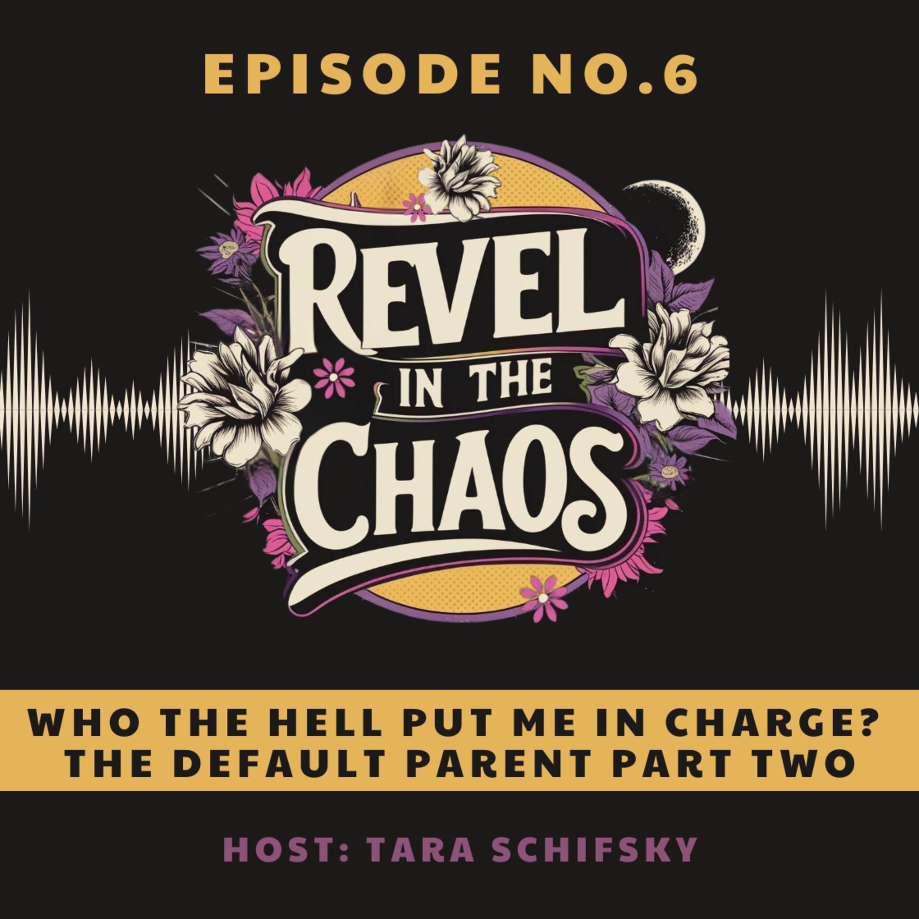 6 - Who the Hell Put Me in Charge? - The Default Parent Part Two episode artwork