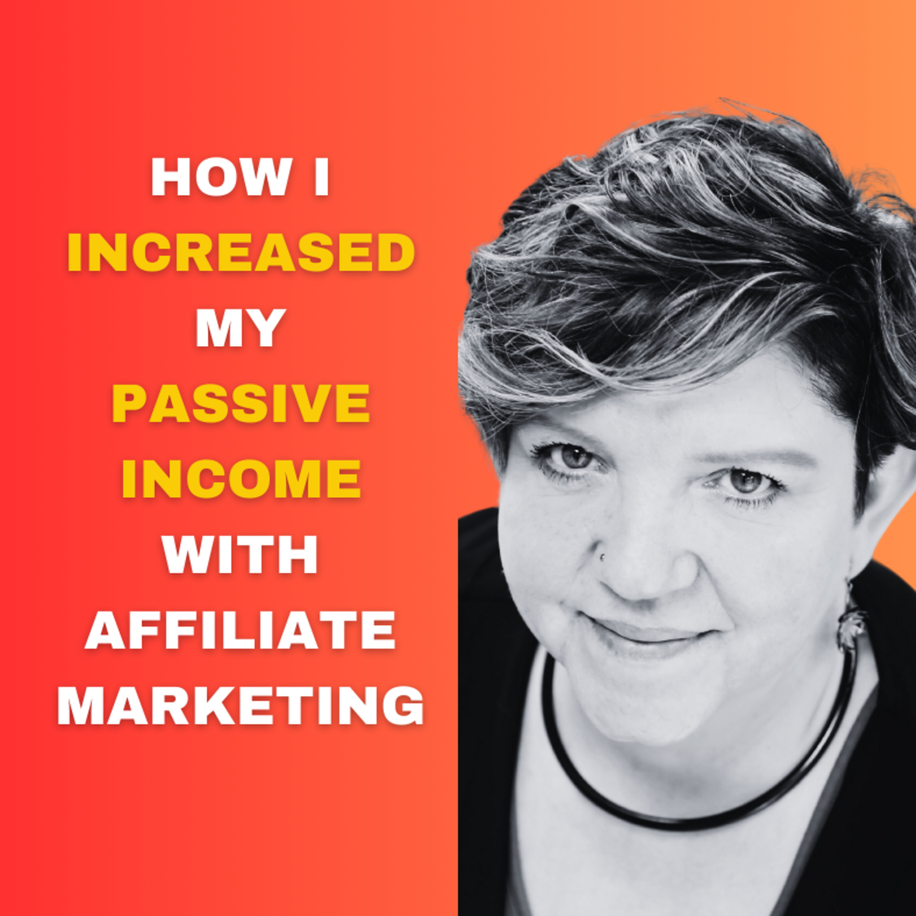 How I Increased My Passive Income with Affiliate Marketing