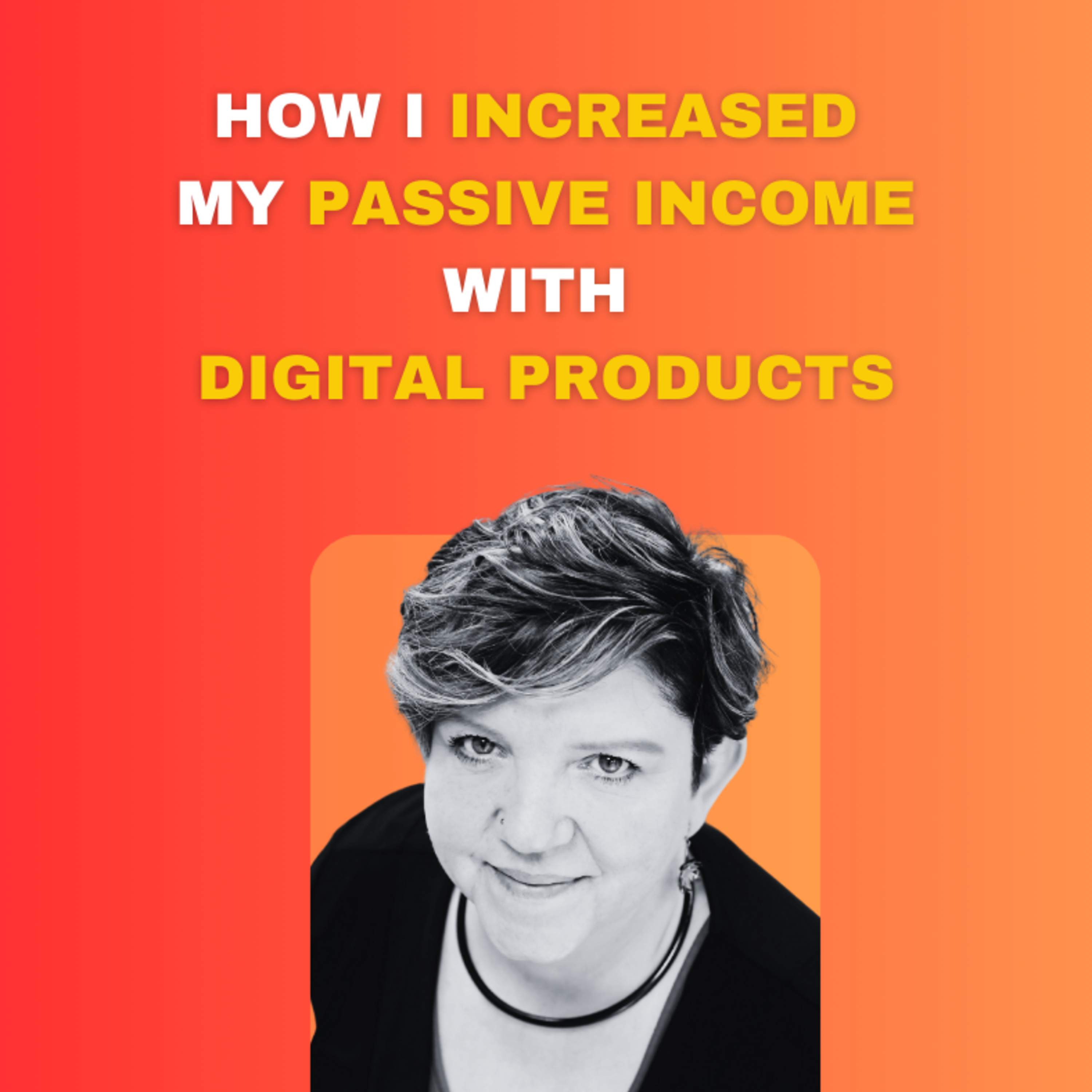 How I Increased My Passive Income with Digital Products