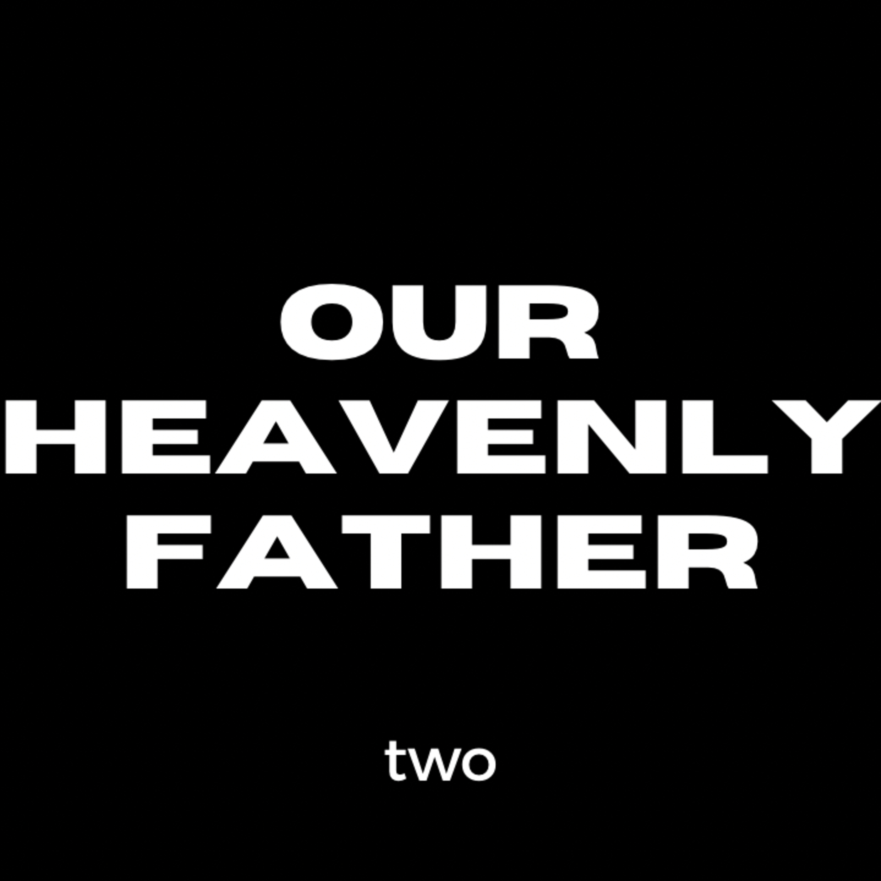 Rediscovering Our Identity In Christ • Our Heavenly Father • Part 2 episode artwork