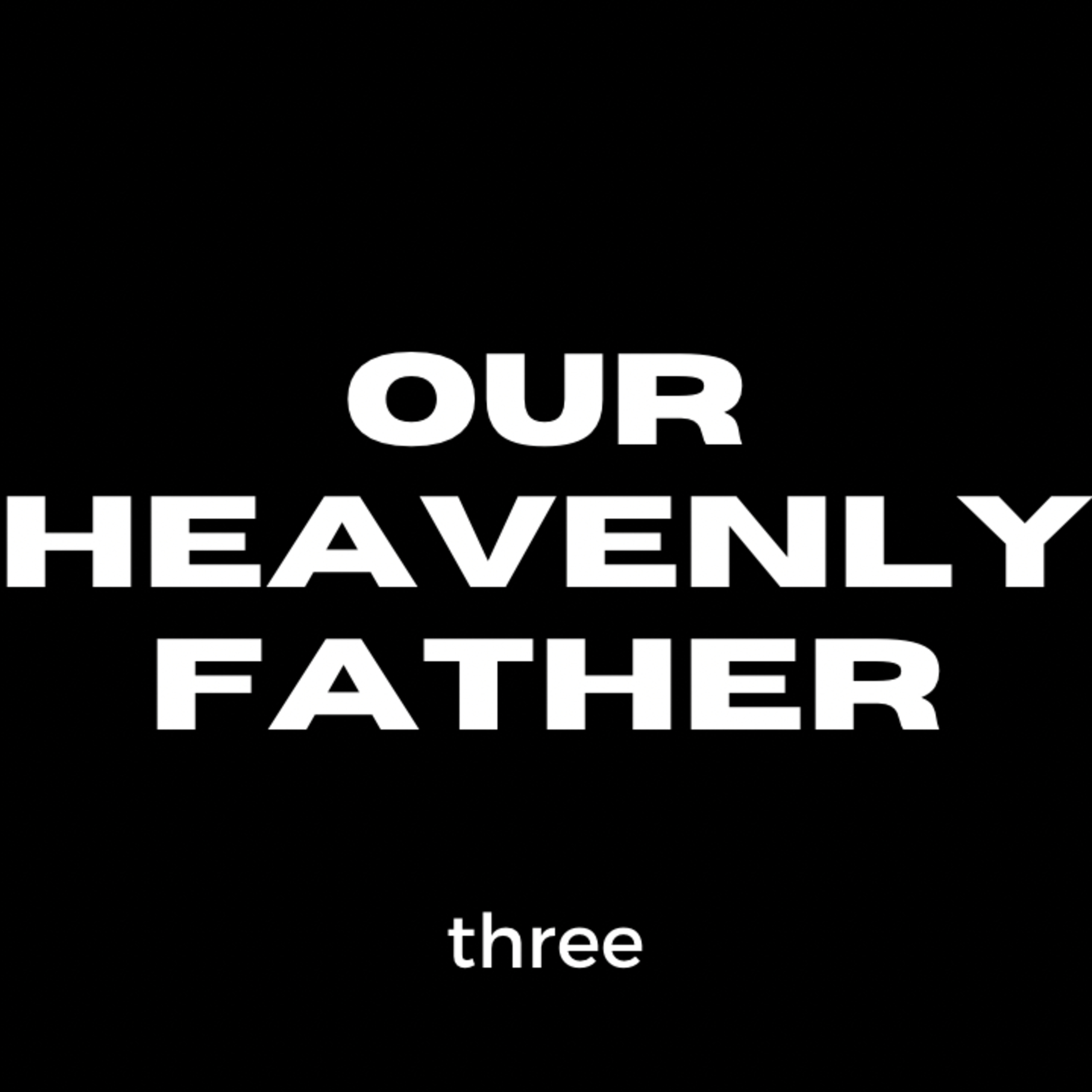 Rediscovering Our Identity In Christ • Our Heavenly Father • Part 3 episode artwork