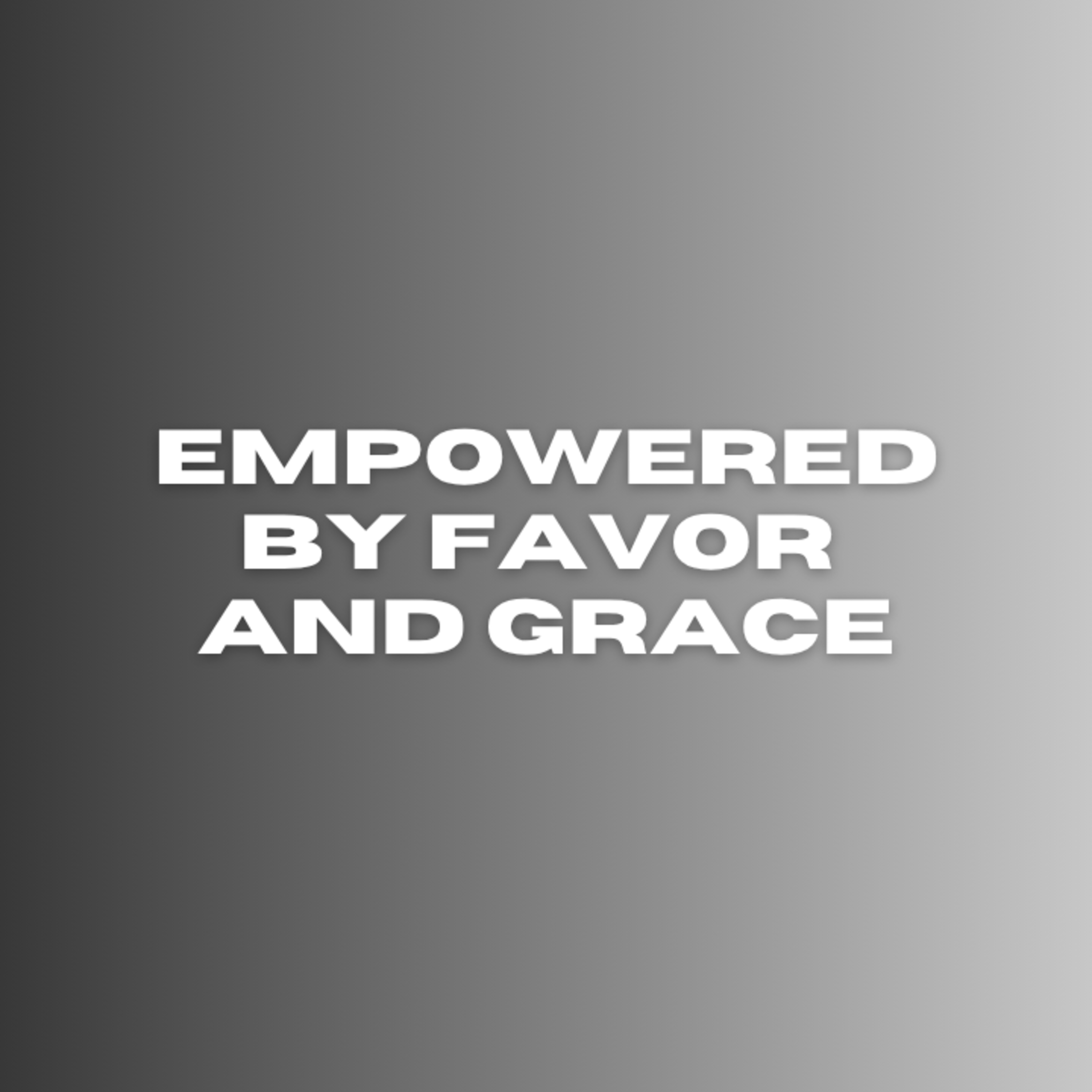 Empowered For Purpose • Empowered By Favor And Grace episode artwork