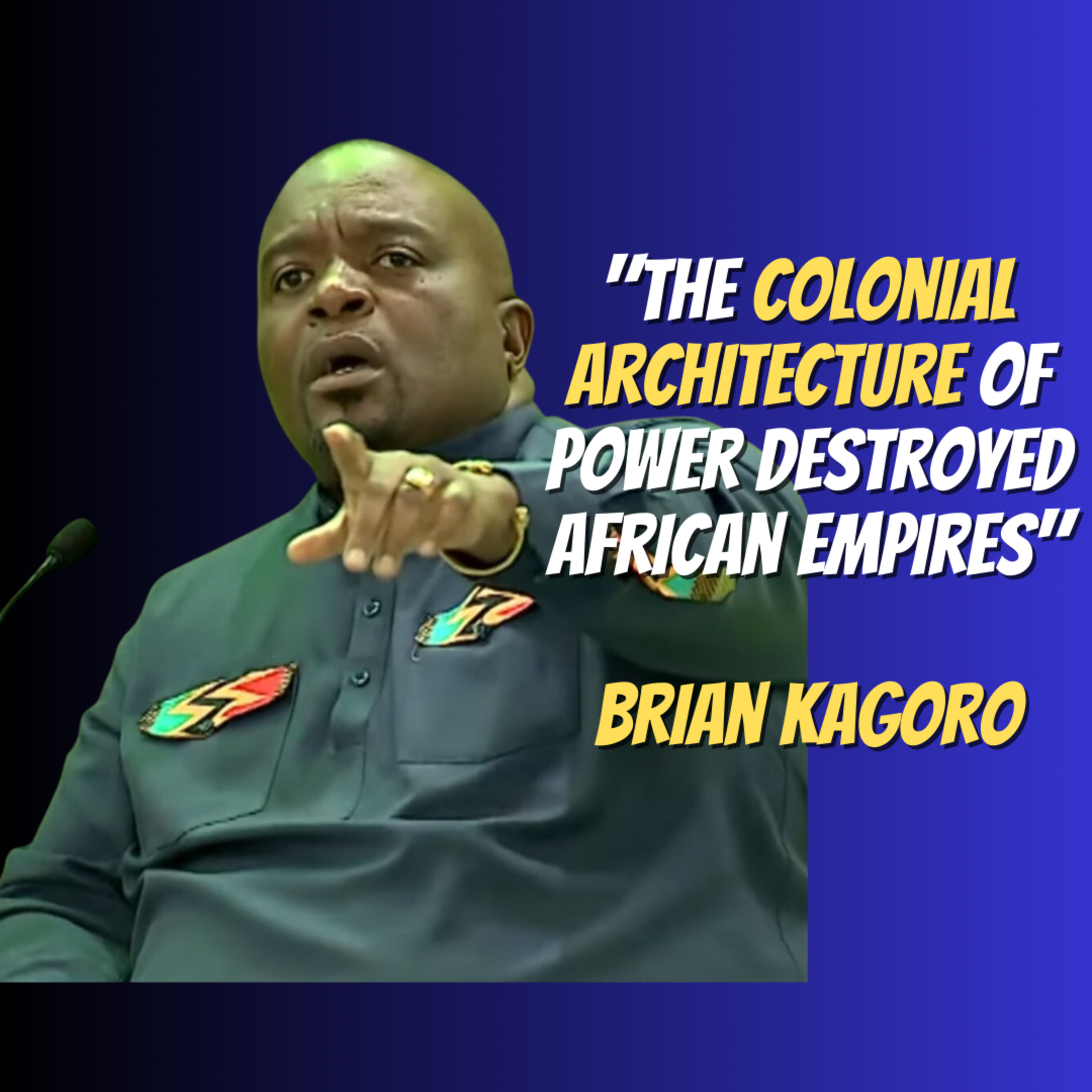 The Colonial Architecture Of Power Destroyed African Empires | Brian Kagoro episode artwork