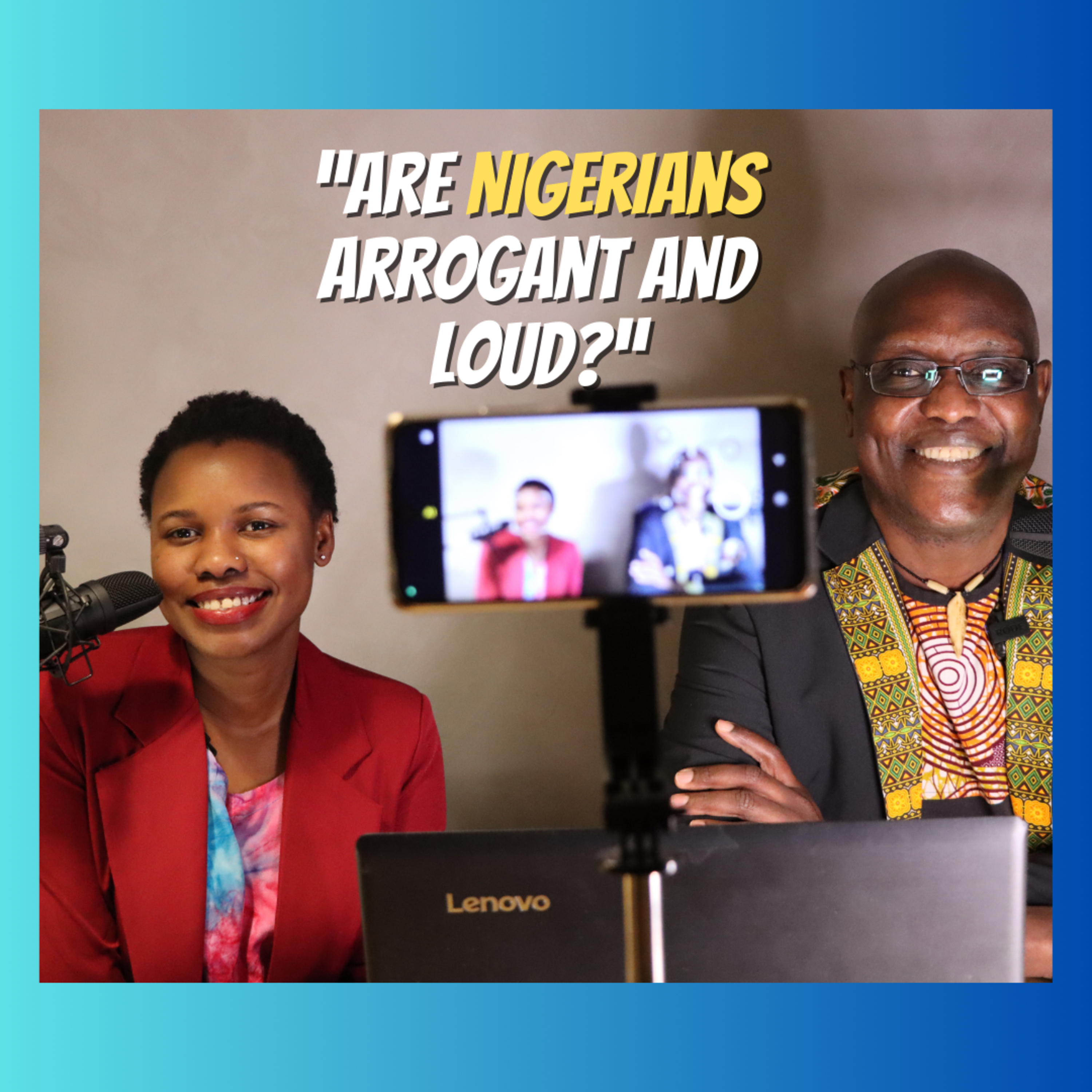 Are Nigerians Arrogant And Loud | The African Narratives Podcast episode artwork