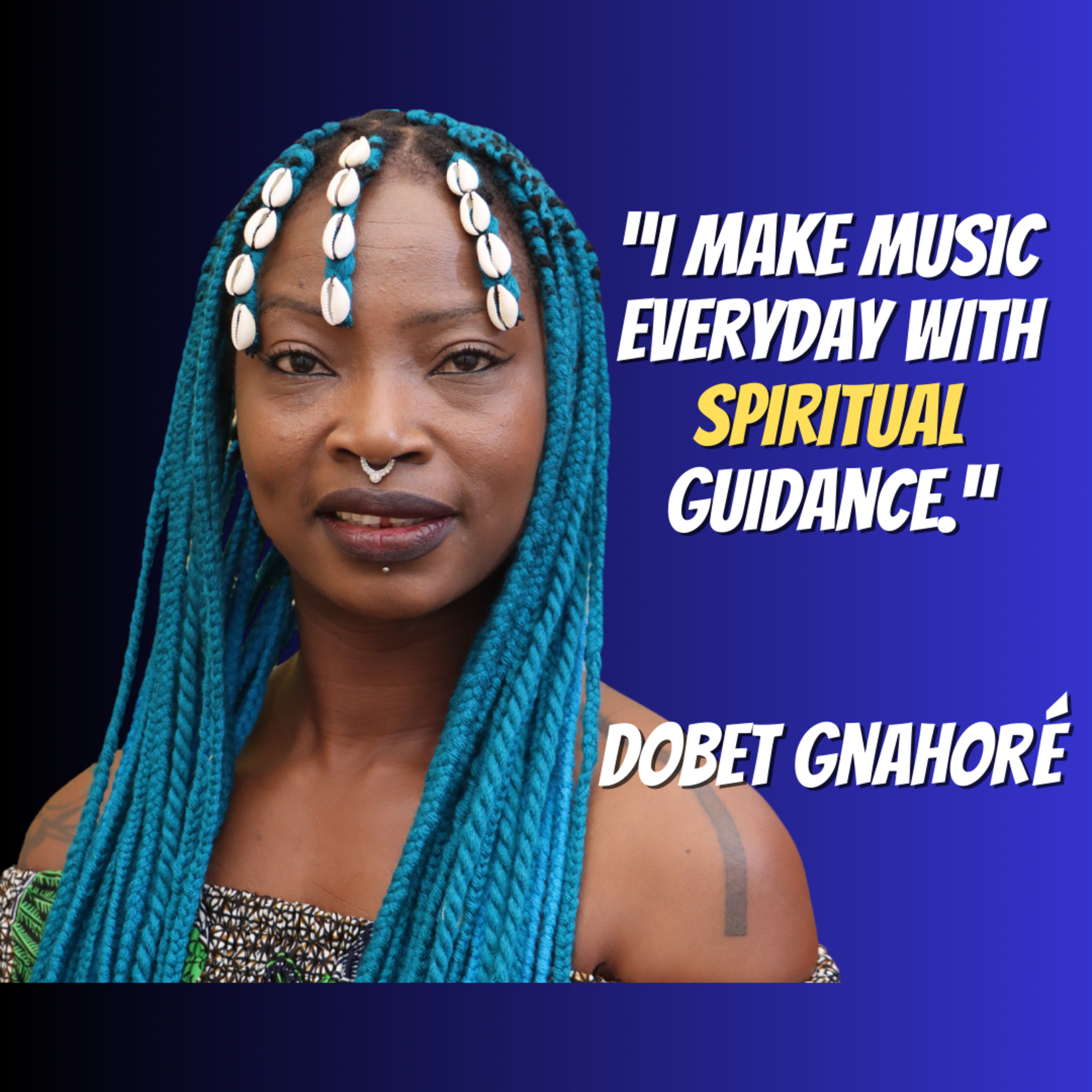 I Write Music Everyday With Spiritual Guidance | Dobet Gnahoré | The African Narratives Podcast episode artwork