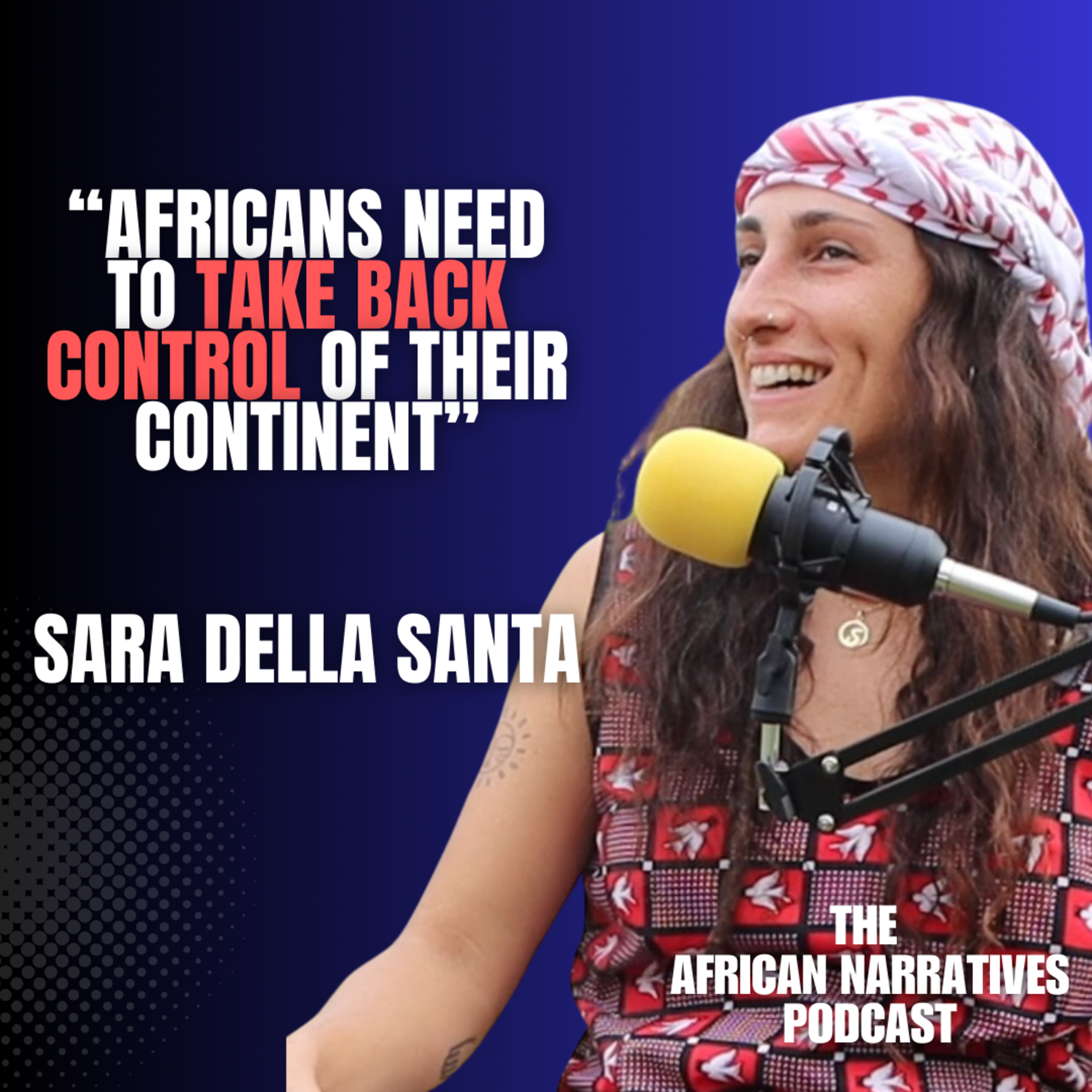 Africans Need To Take Back Control Of Their Continent | Sara Della Santa episode artwork